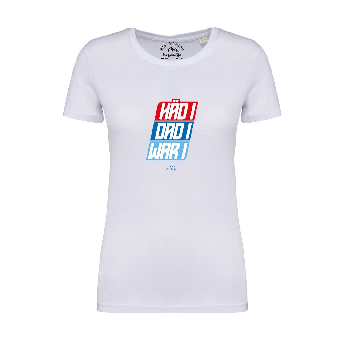 Damen T-Shirt "HÃ¤d i, dad i, war i"