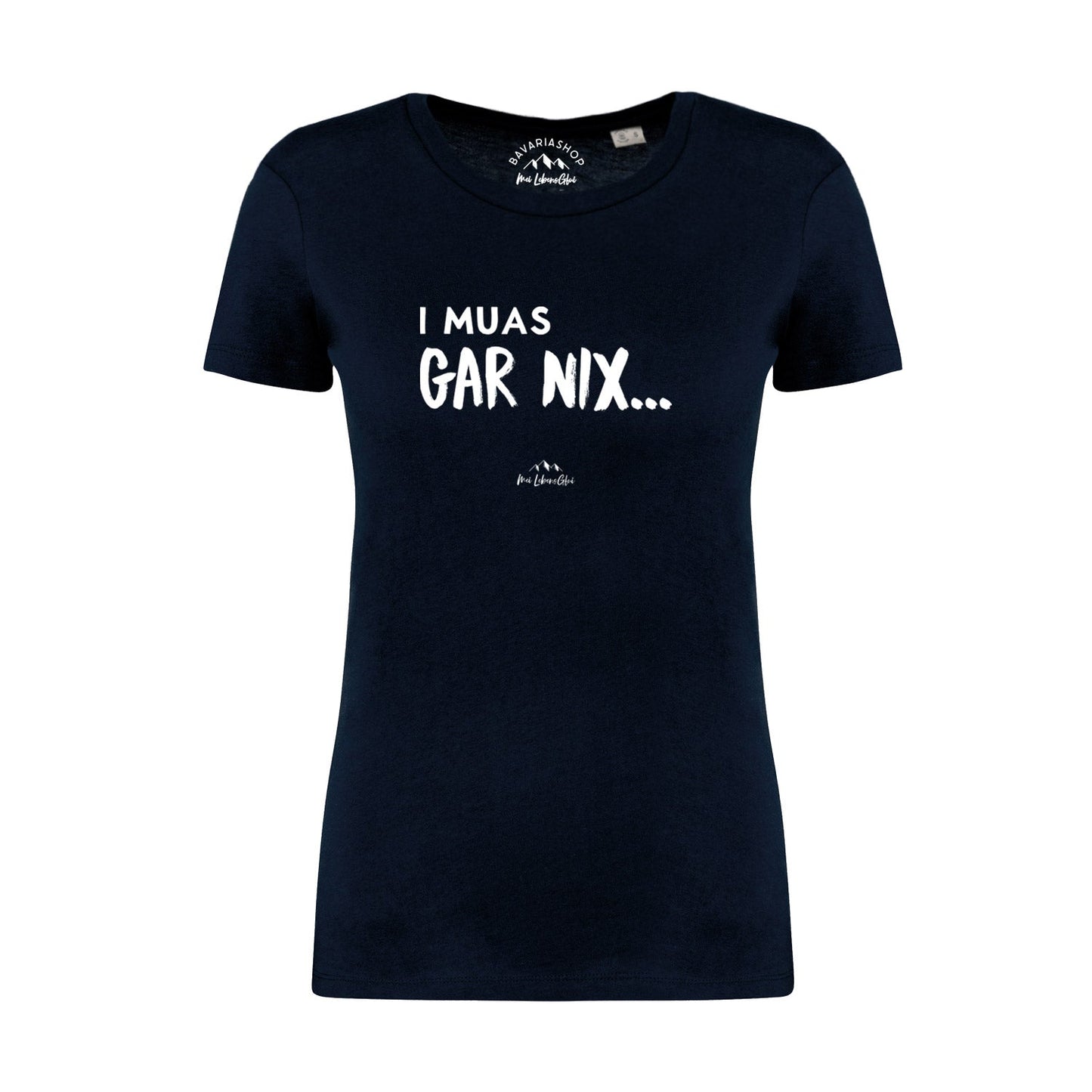 Damen T-Shirt "I muas gar nixÃ¢â‚¬Â¦"