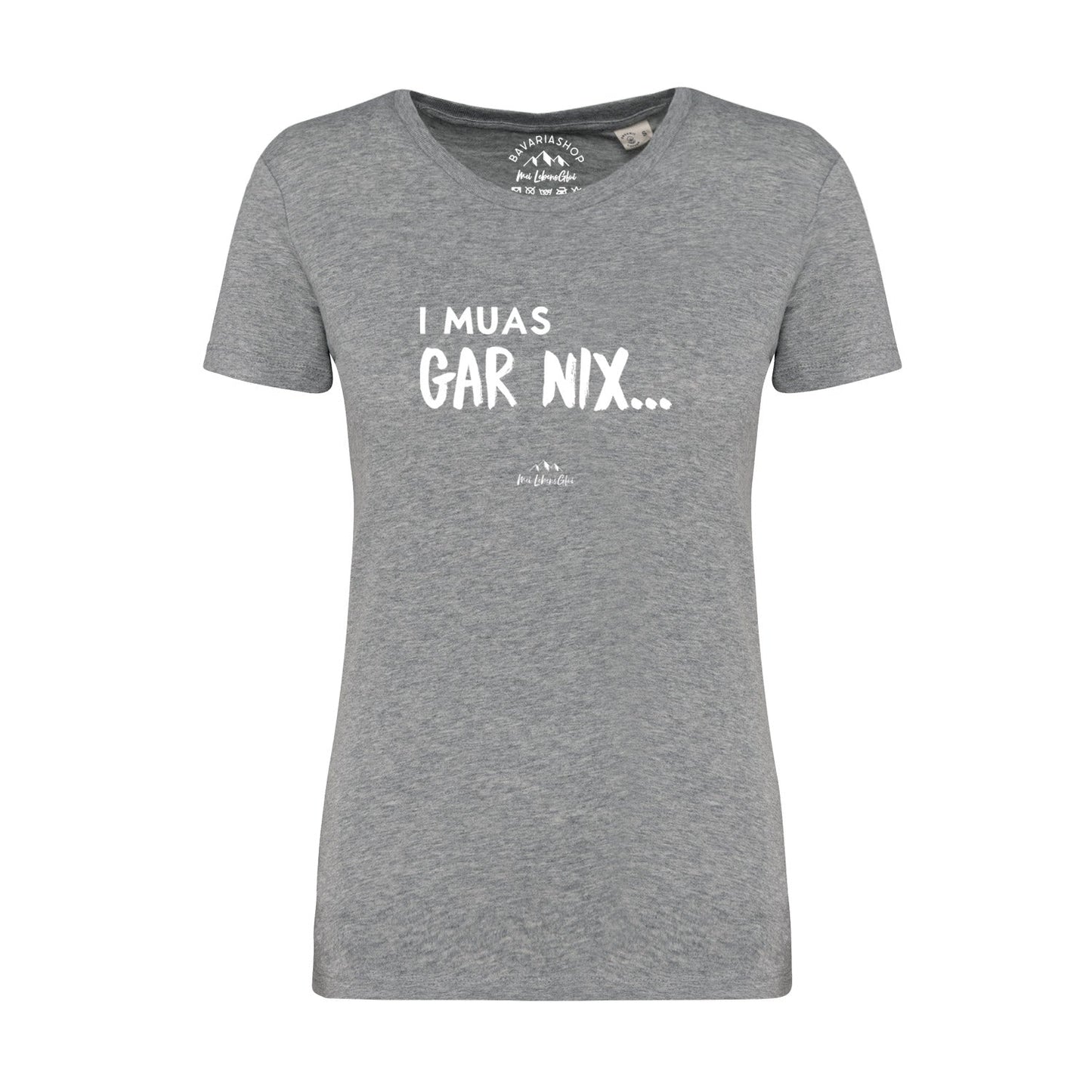 Damen T-Shirt "I muas gar nixÃ¢â‚¬Â¦"