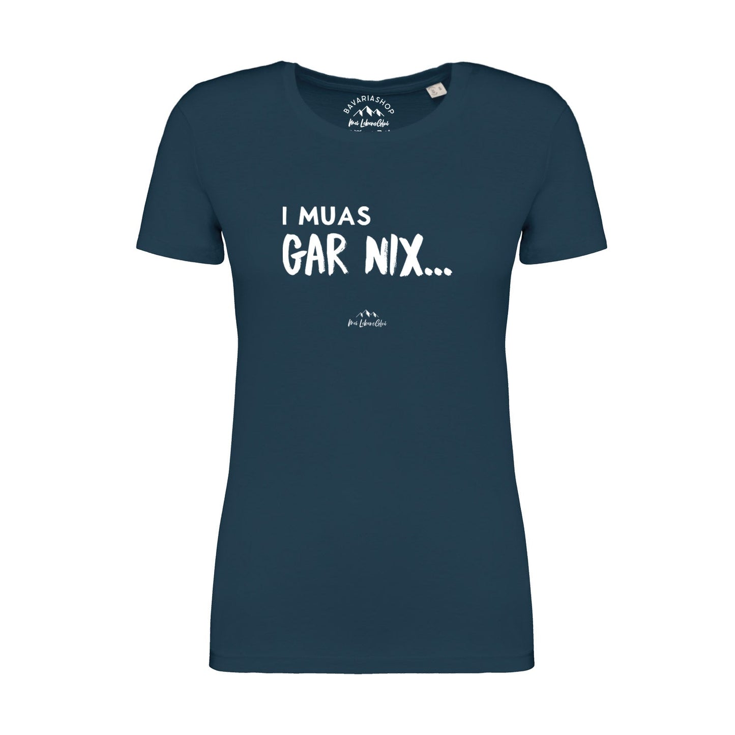 Damen T-Shirt "I muas gar nixÃ¢â‚¬Â¦"