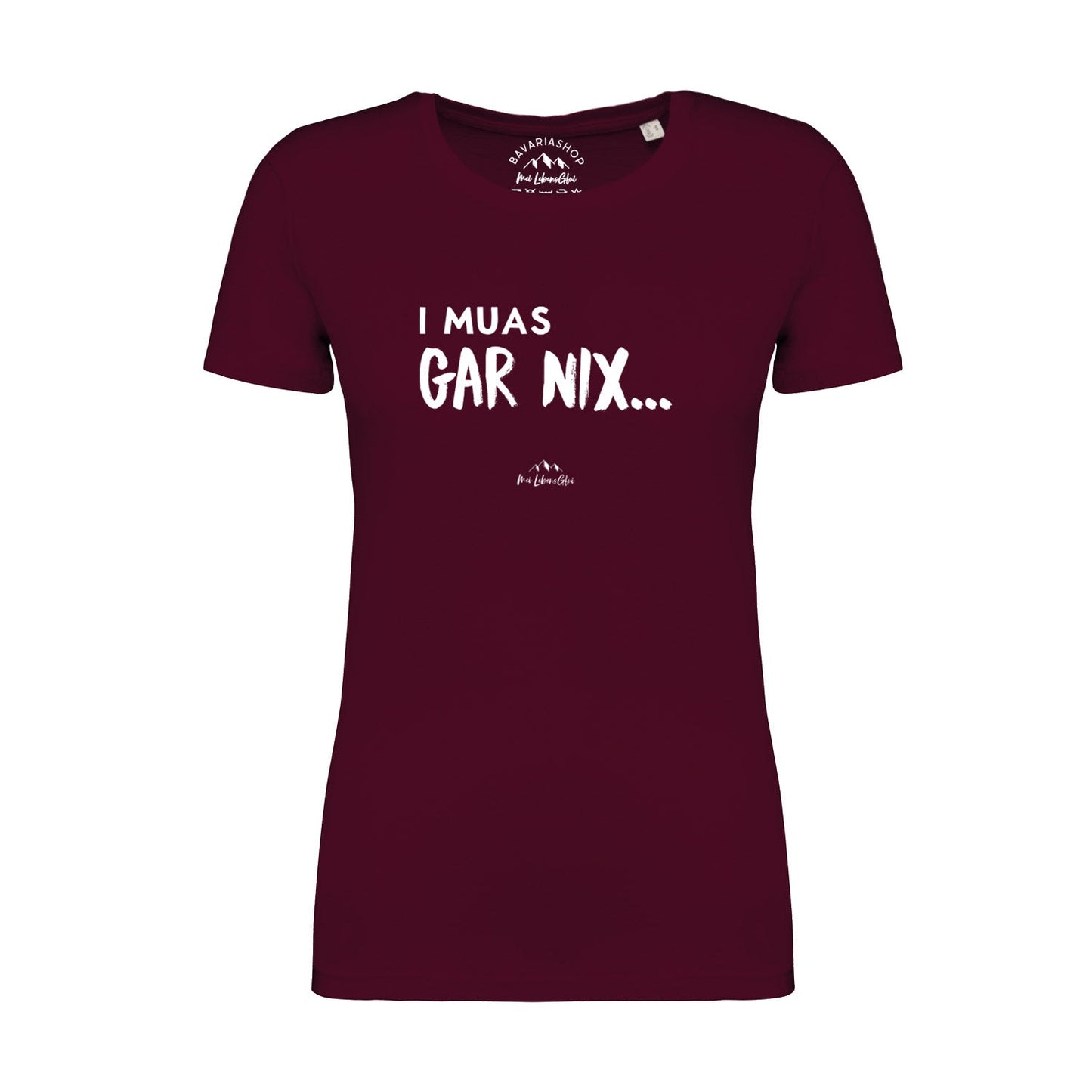 Damen T-Shirt "I muas gar nixÃ¢â‚¬Â¦"