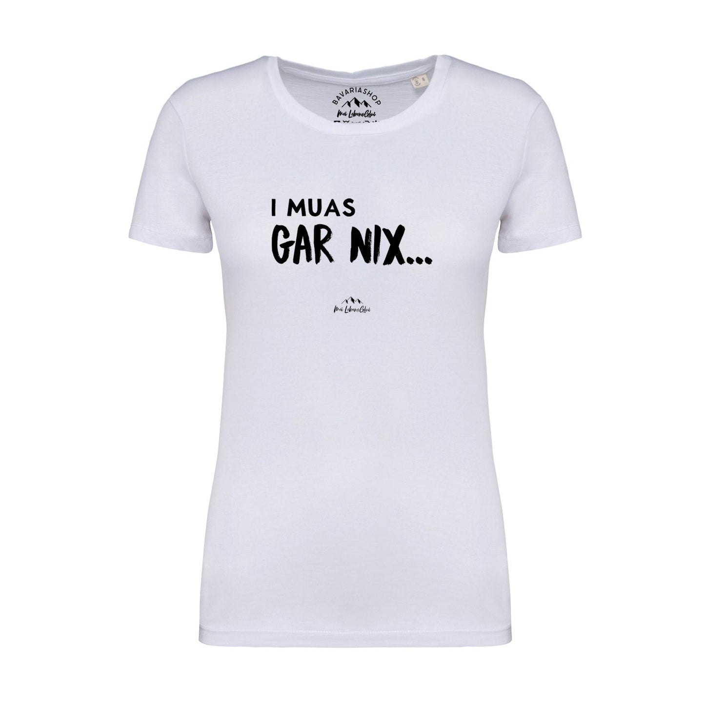 Damen T-Shirt "I muas gar nixÃ¢â‚¬Â¦"