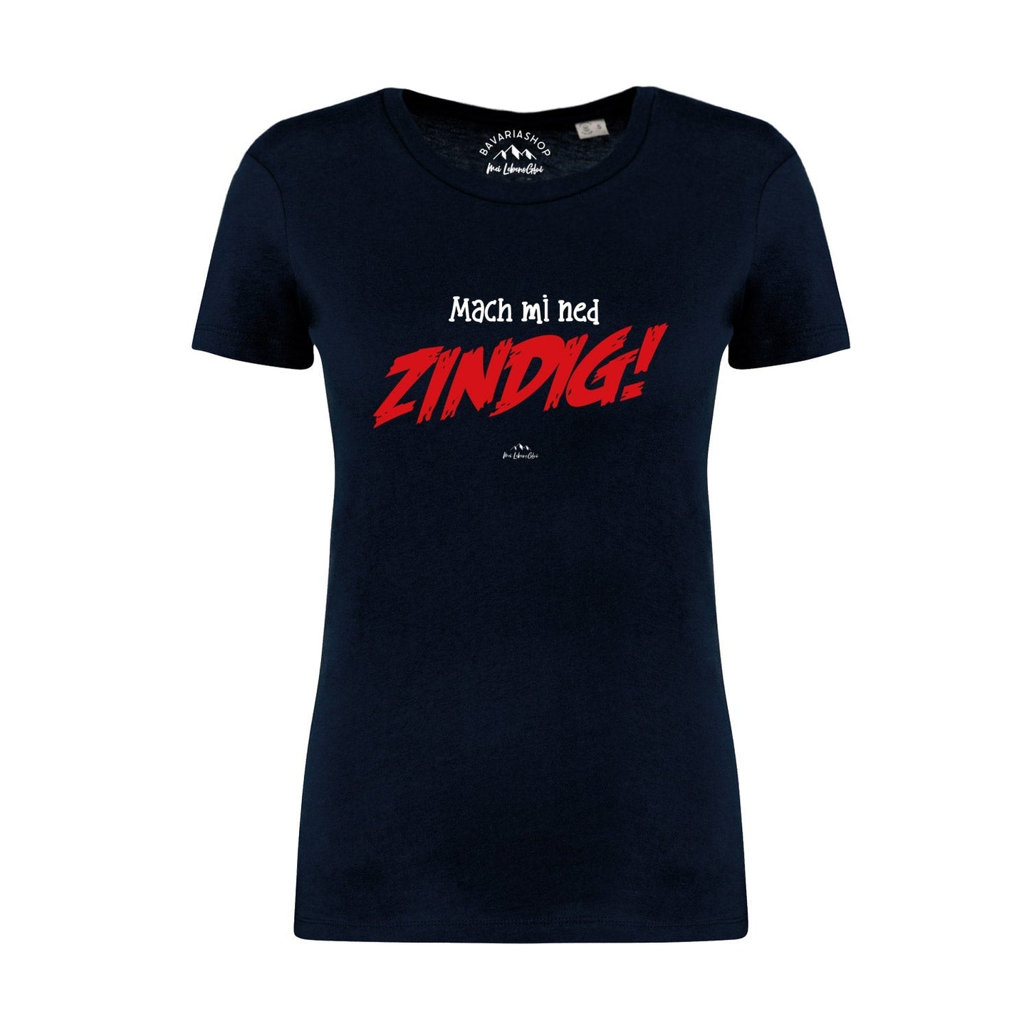 Damen T-Shirt "Mach mi ned zindig!"