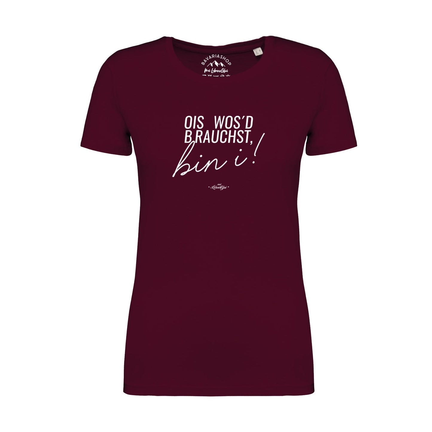 Damen T-Shirt "Ois wos'd brauchst..."