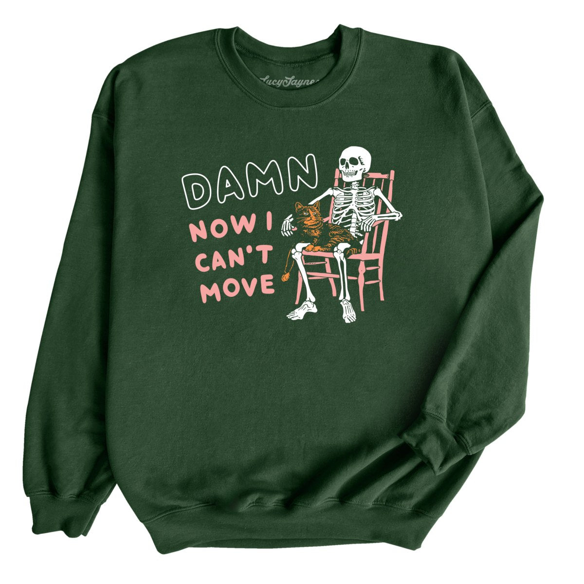 Damn Now I Can't Move - Sweatshirt