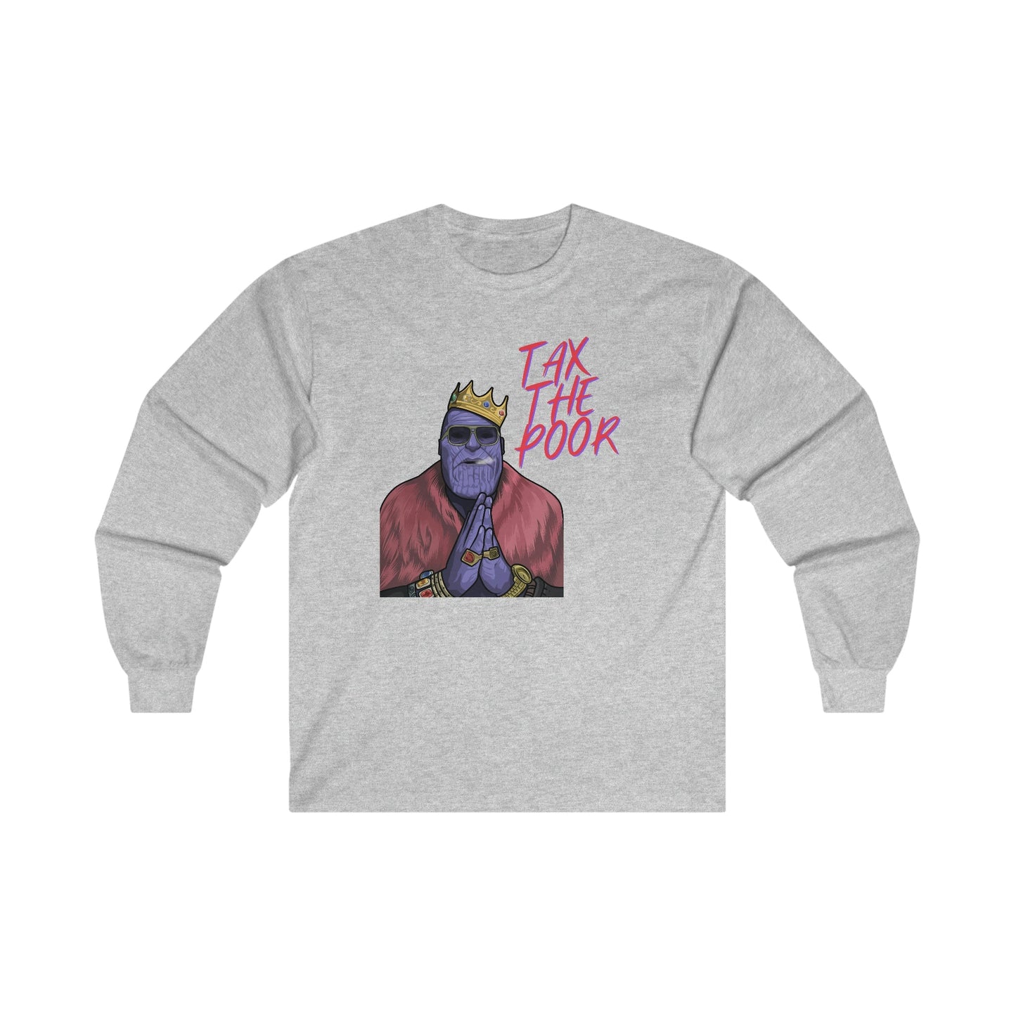 Tax The Poor - Ultra Cotton Long Sleeve Tee - All Colors