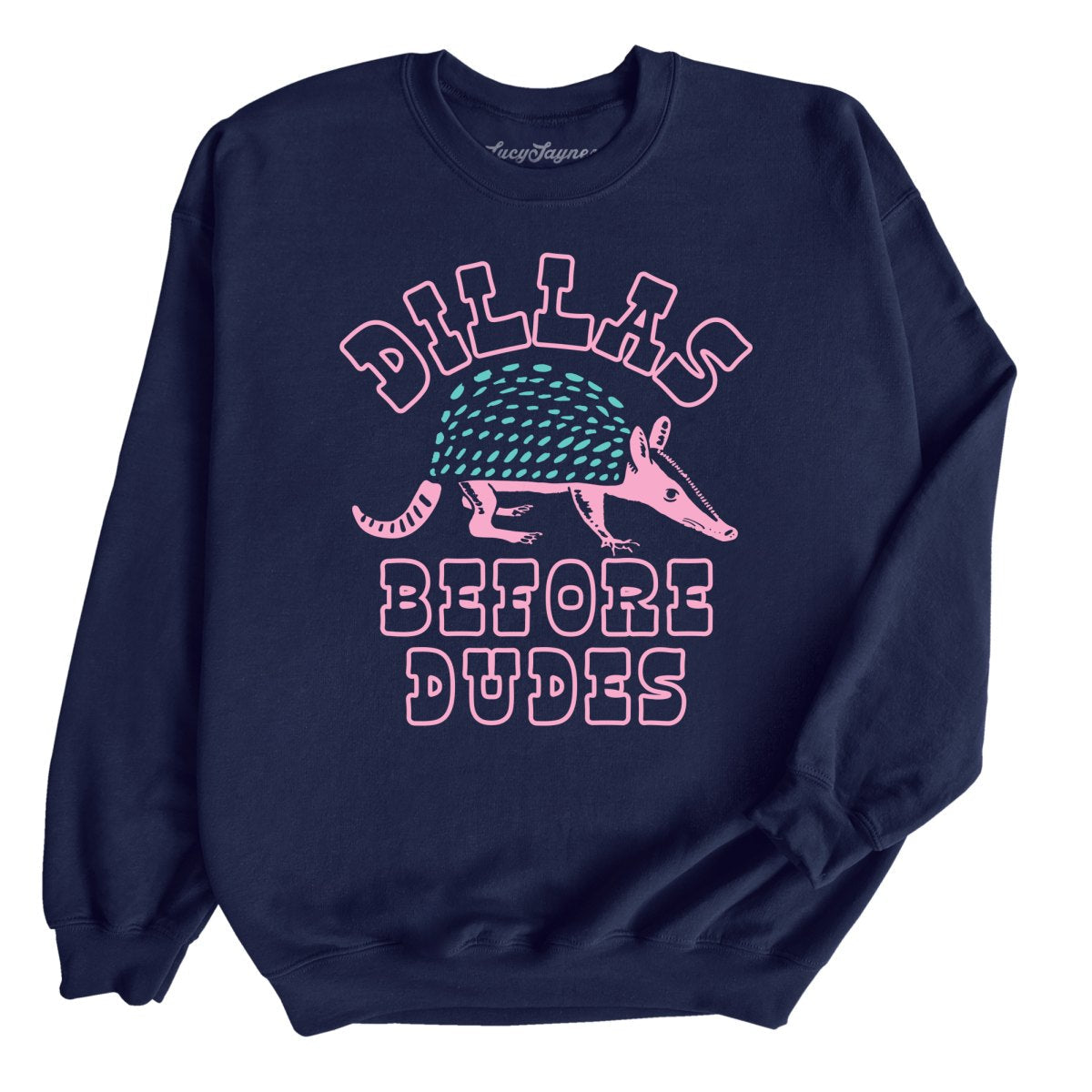 Dillas Before Dudes - Sweatshirt