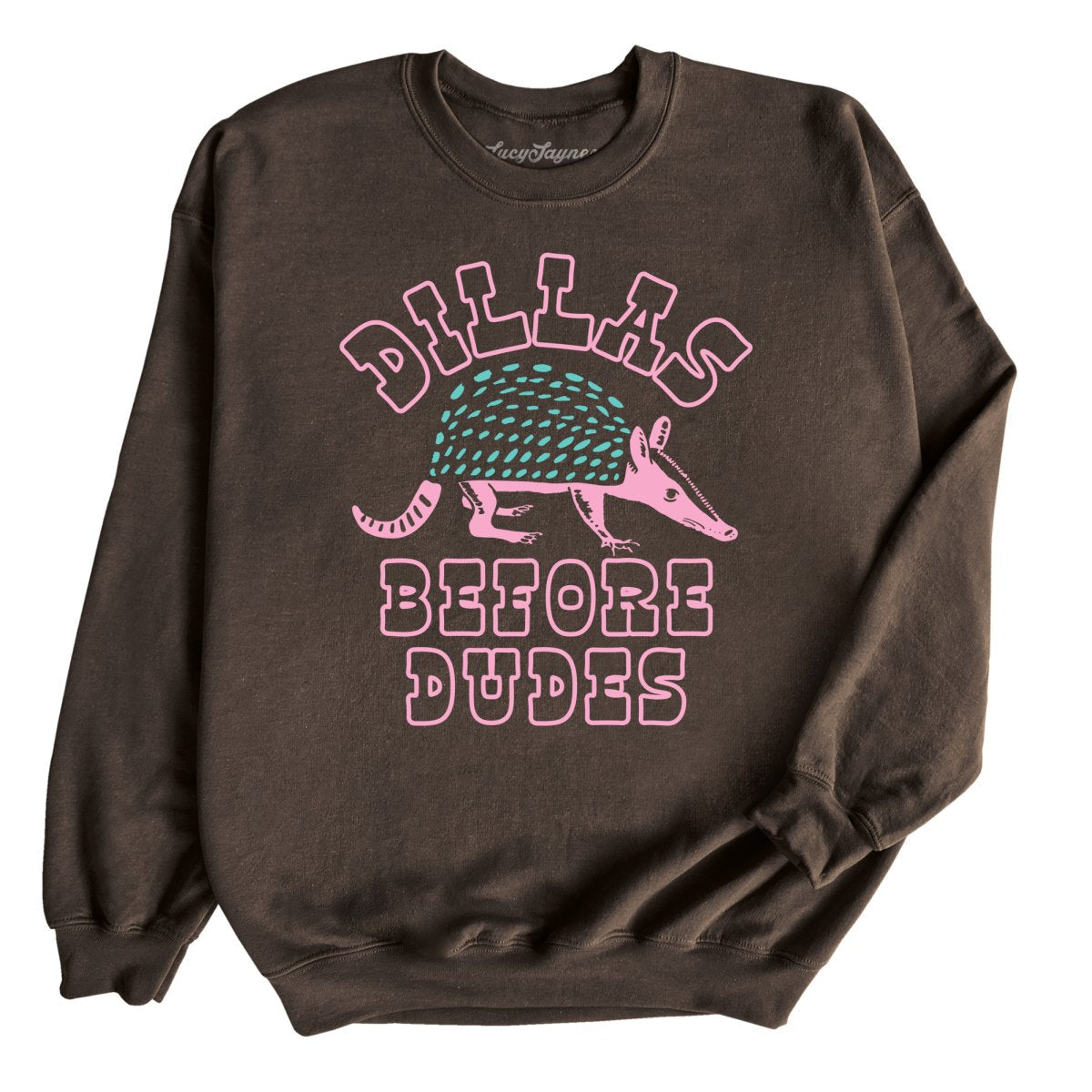 Dillas Before Dudes - Sweatshirt