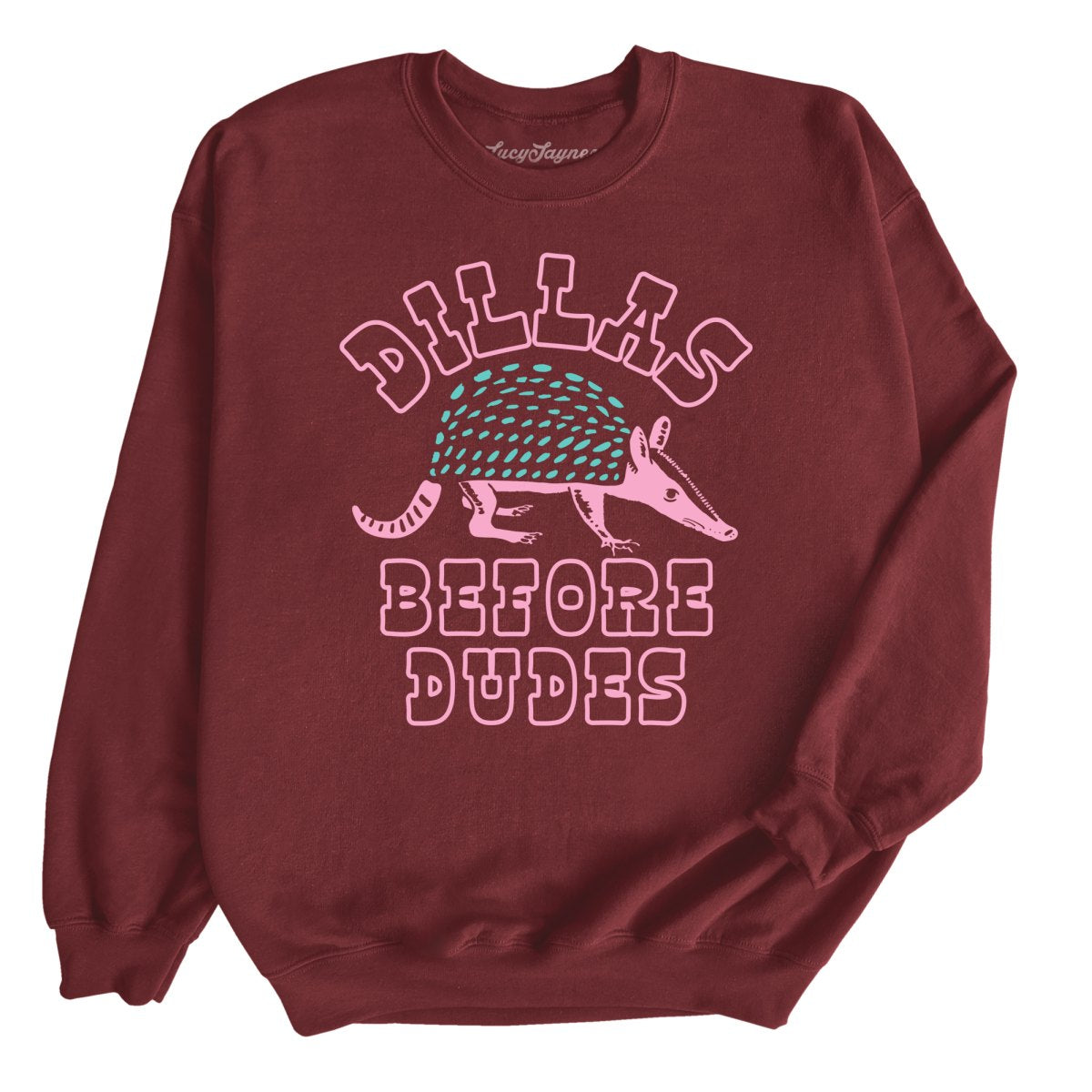 Dillas Before Dudes - Sweatshirt