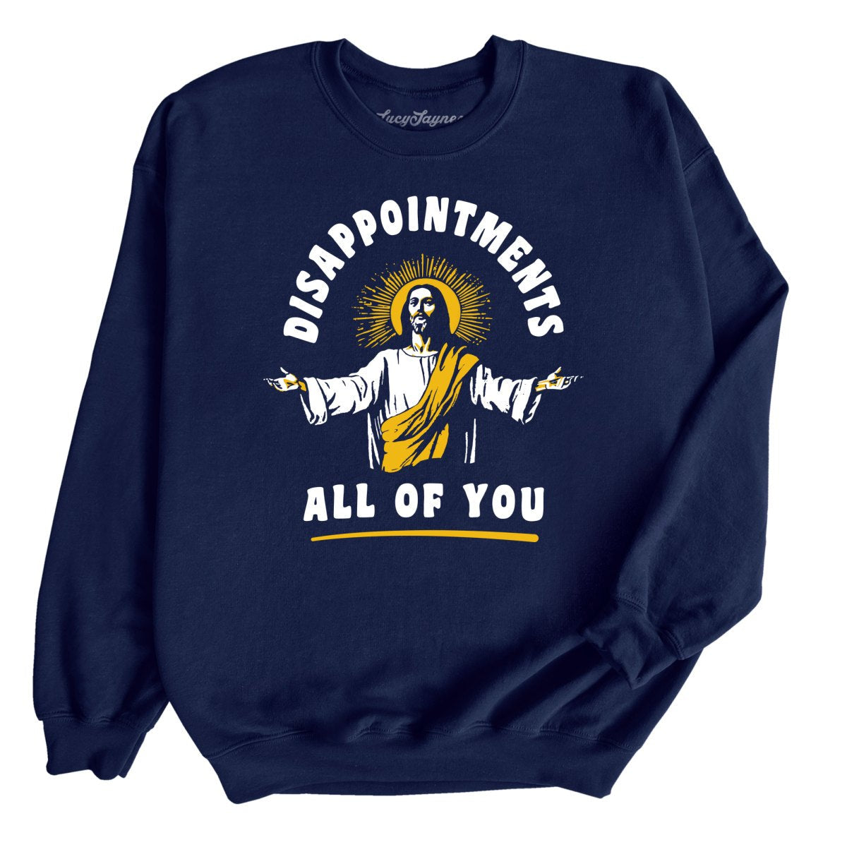 Disappointments All Of You Sweatshirt