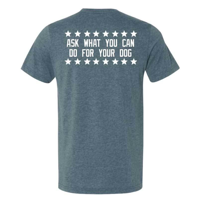 Ask Not What Your Dog Can Do For You  - Lightweight Tee