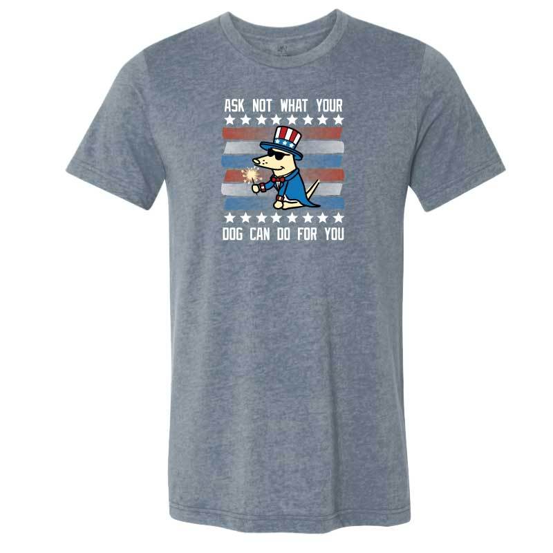 Ask Not What Your Dog Can Do For You  - Lightweight Tee