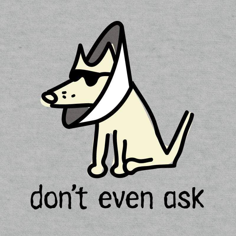 Don't Even Ask - Doggie Tee