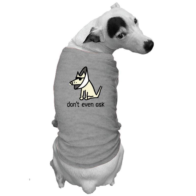 Don't Even Ask - Doggie Tee