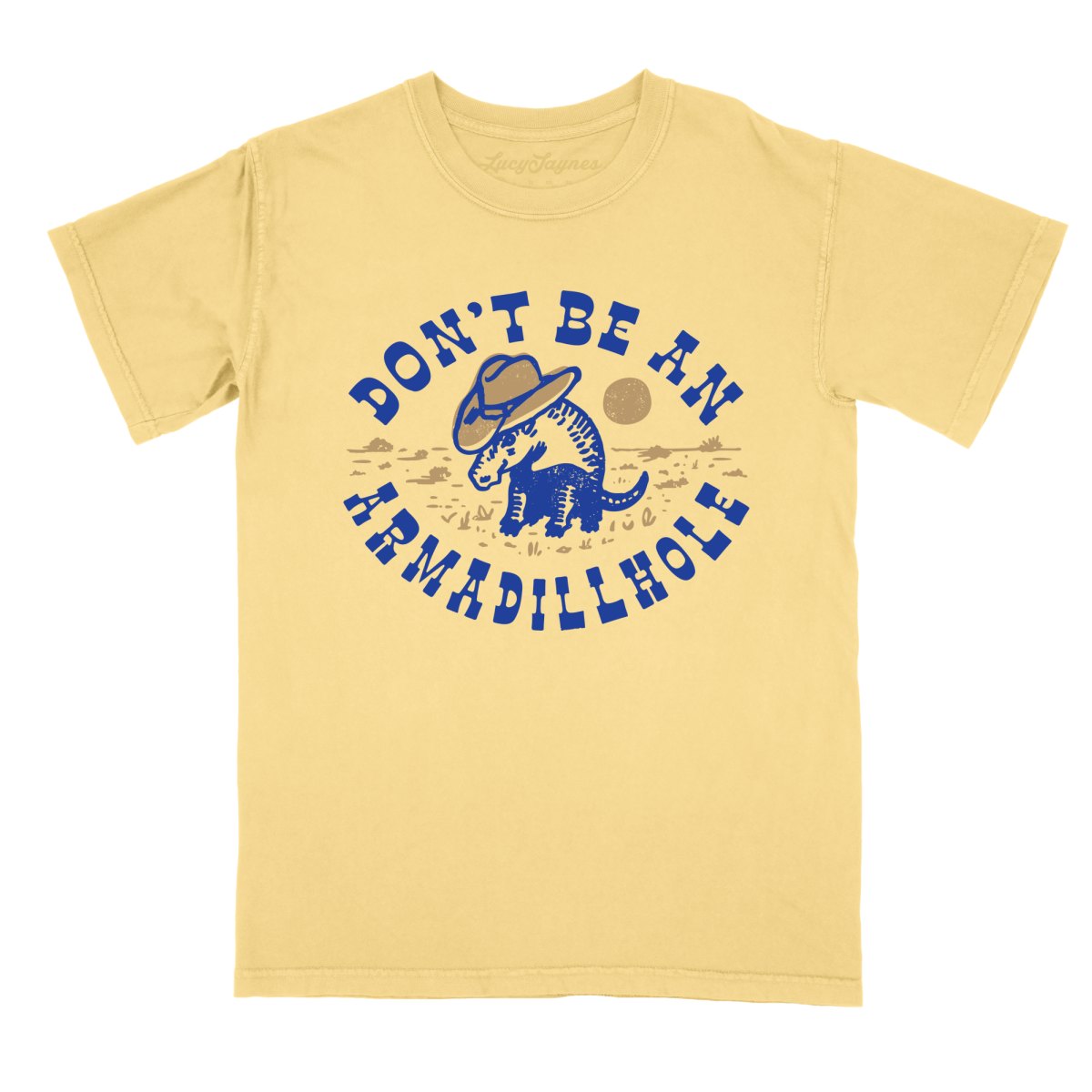 Don't Be An Armadillhole Comfort Colors Tee