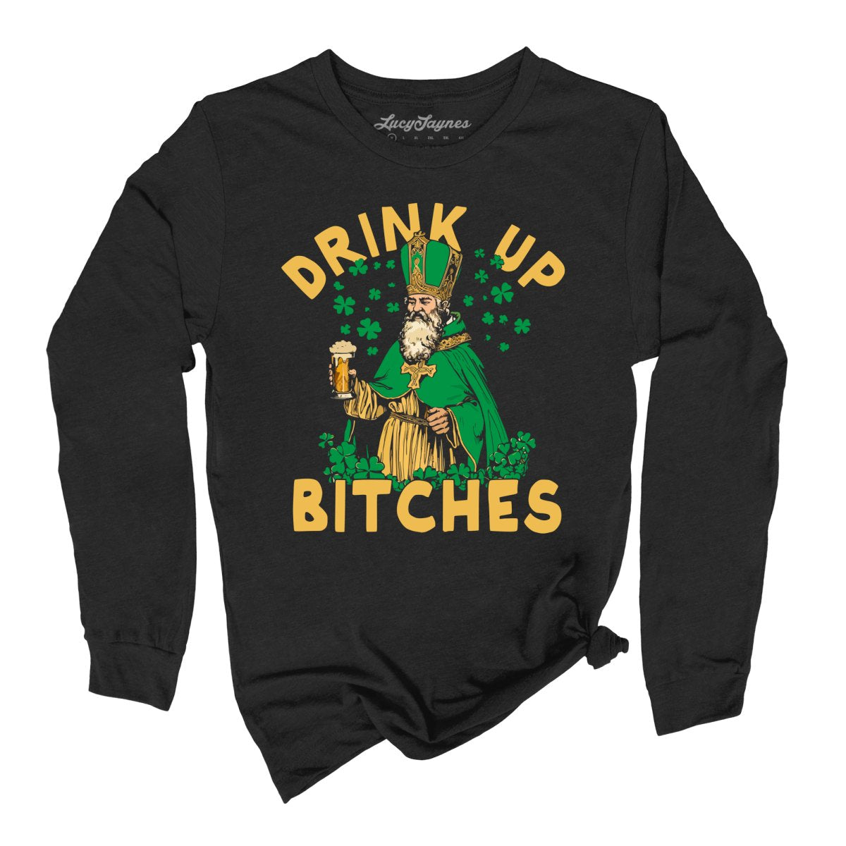 Drink Up Bitches Long Sleeve Tee