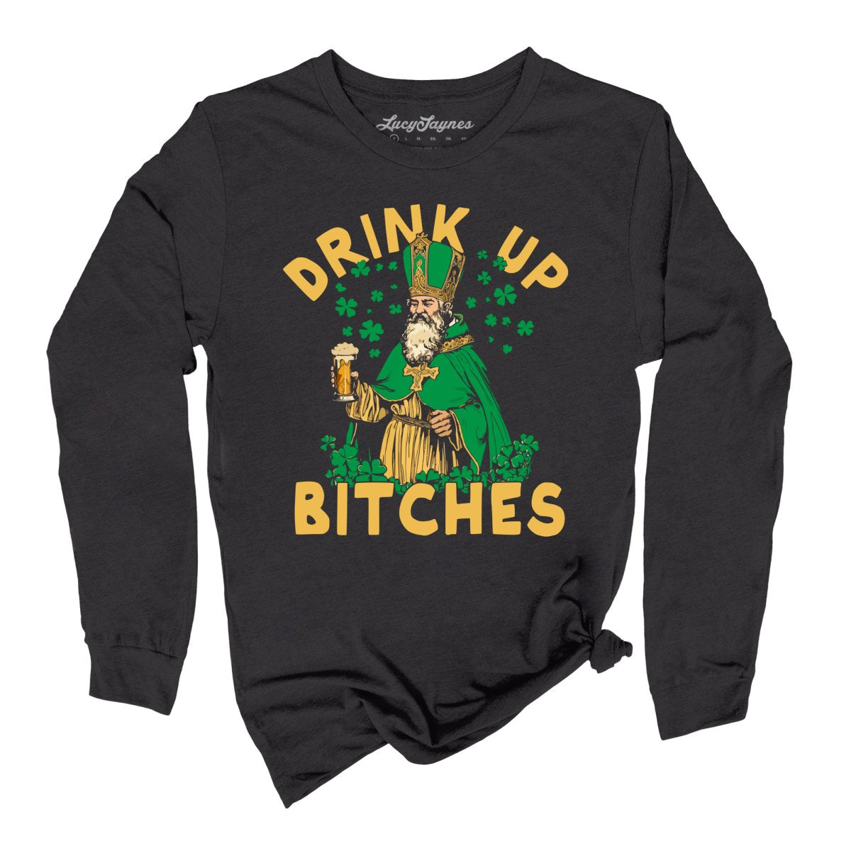 Drink Up Bitches Long Sleeve Tee