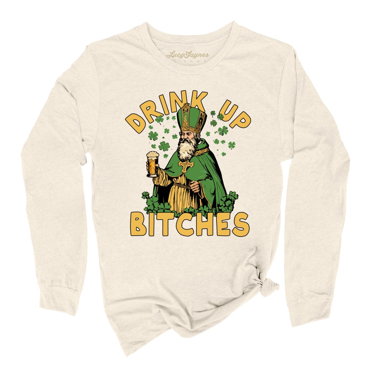 Drink Up Bitches Long Sleeve Tee