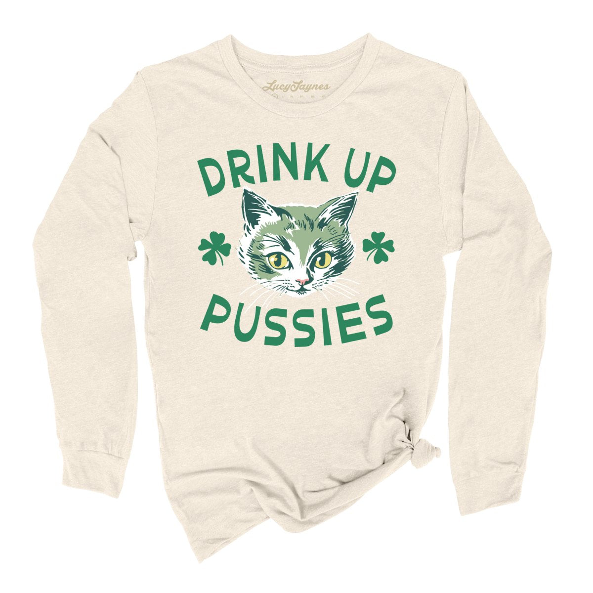 Drink Up Pussies Long Sleeve Tee