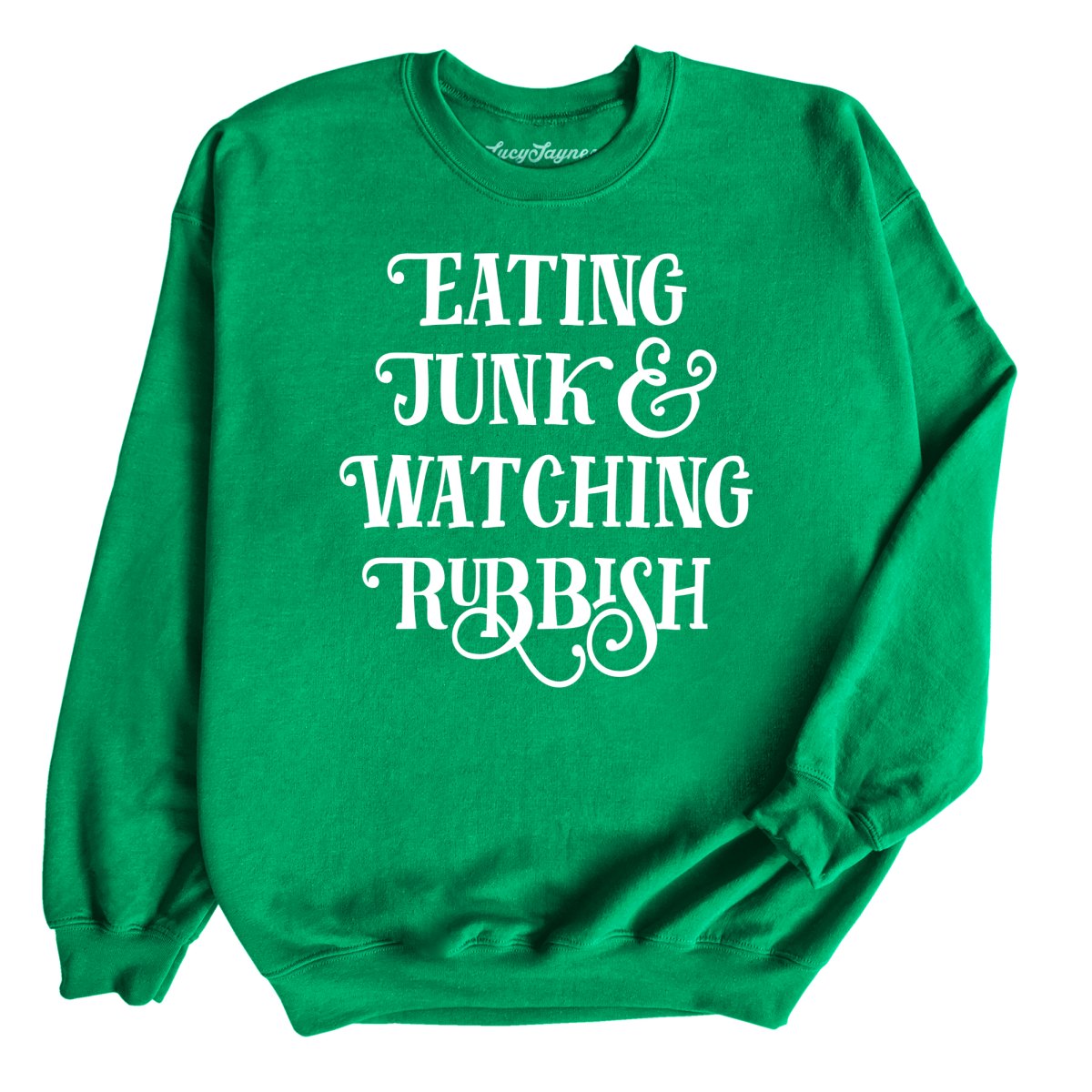 Eating Junk And Watching Rubbish Sweatshirt
