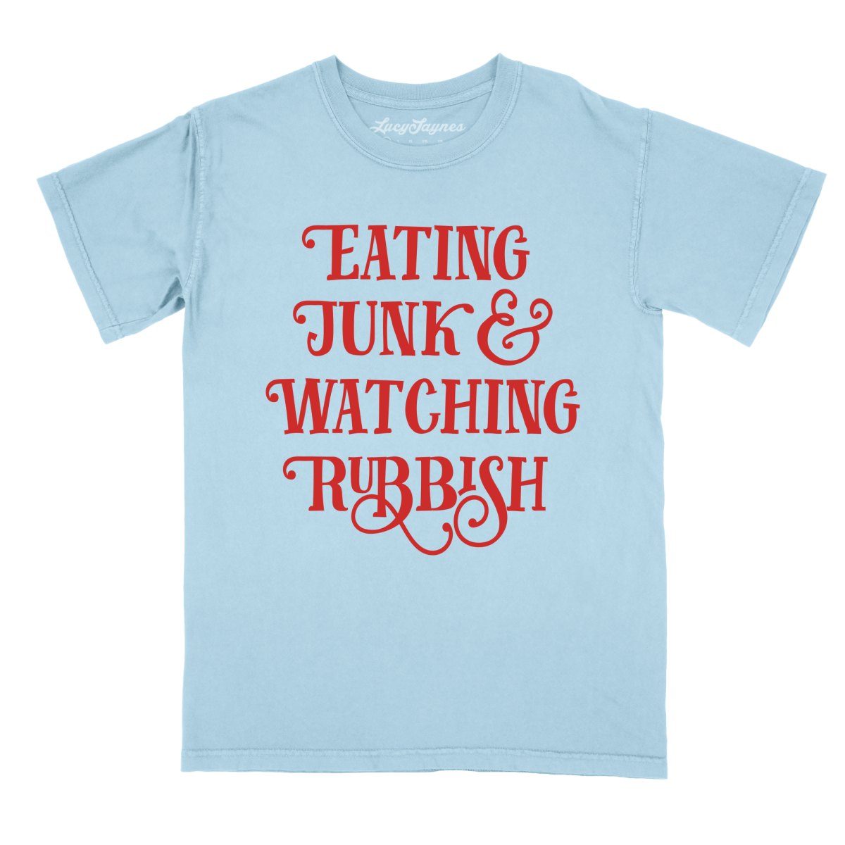 Eating Junk And Watching Rubbish Comfort Colors Tee