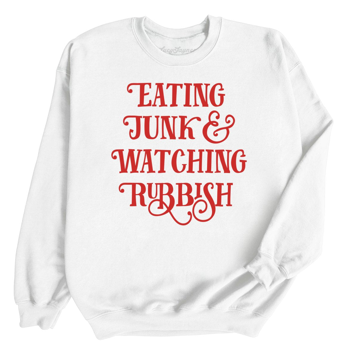 Eating Junk And Watching Rubbish Sweatshirt