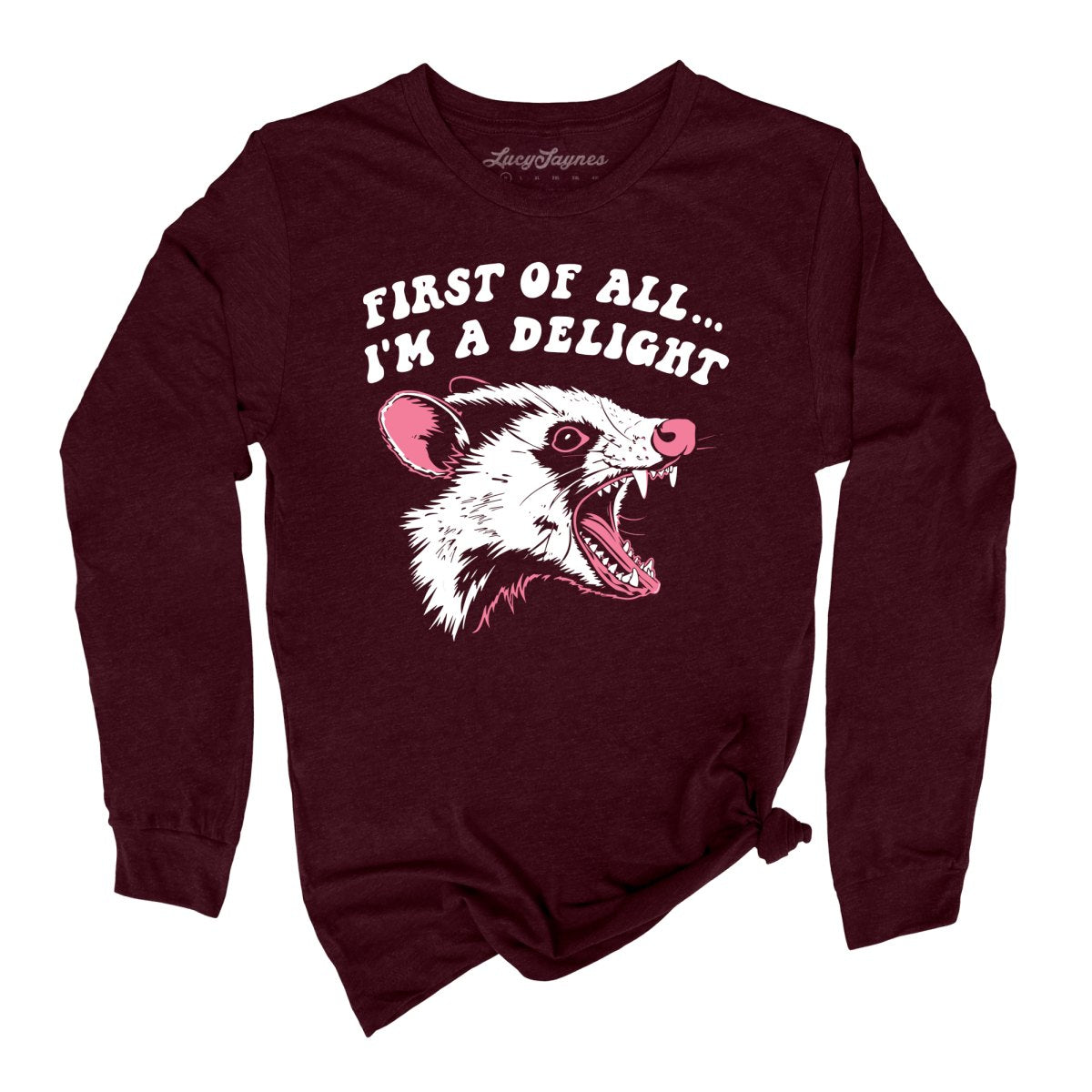 First Of All I'm A Delight Long Sleeve Tee