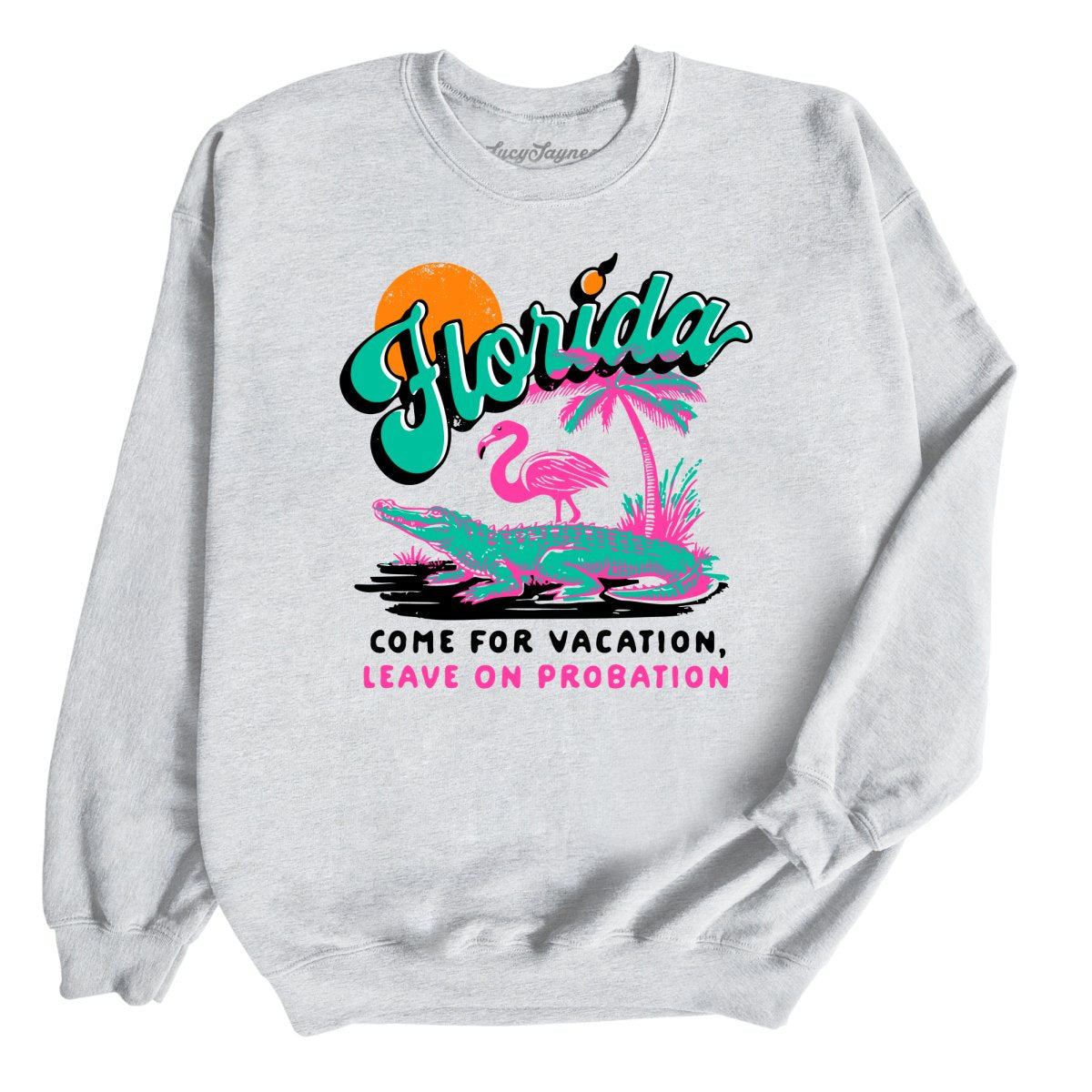 Florida Come For Vacation - Sweatshirt