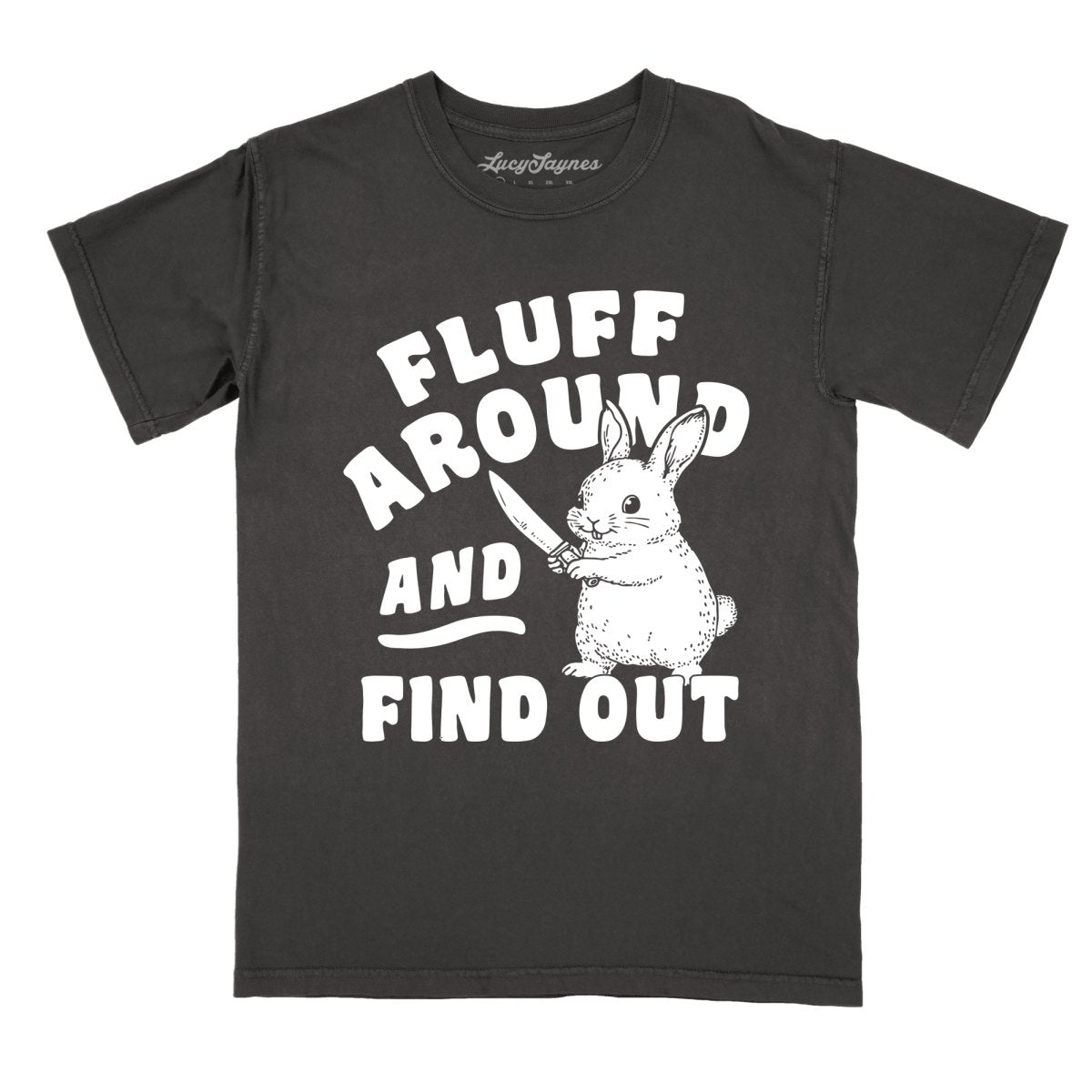 Fluff Around And Find Out - Comfort Colors Tee