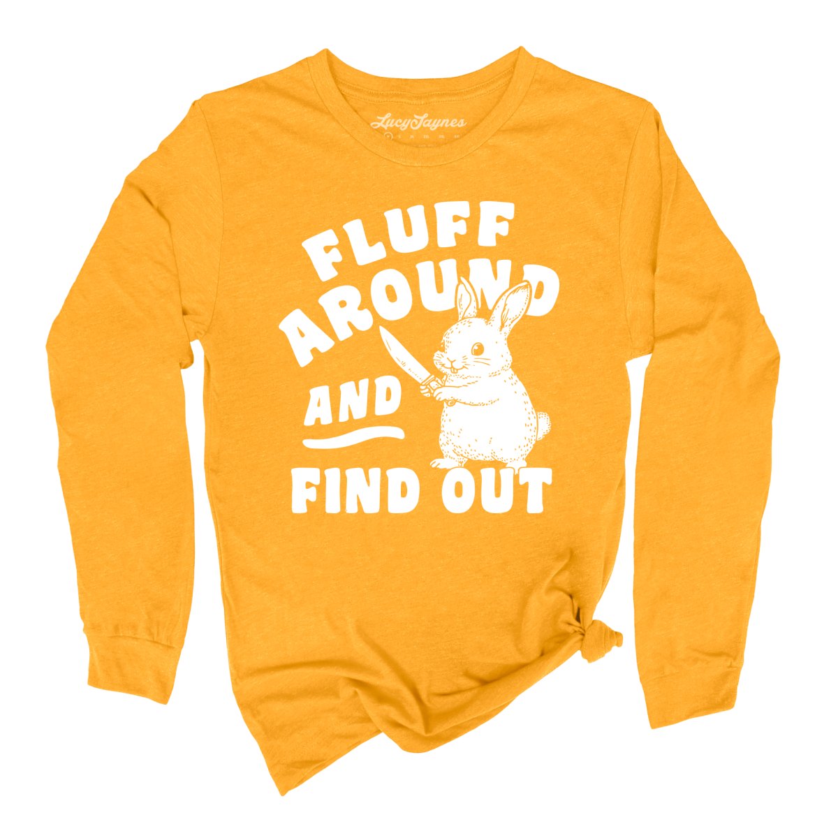 Fluff Around And Find Out - Long Sleeve Tee