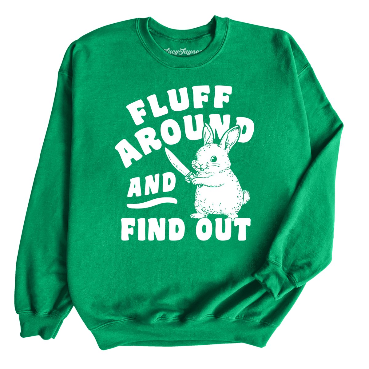 Fluff Around And Find Out - Sweatshirt