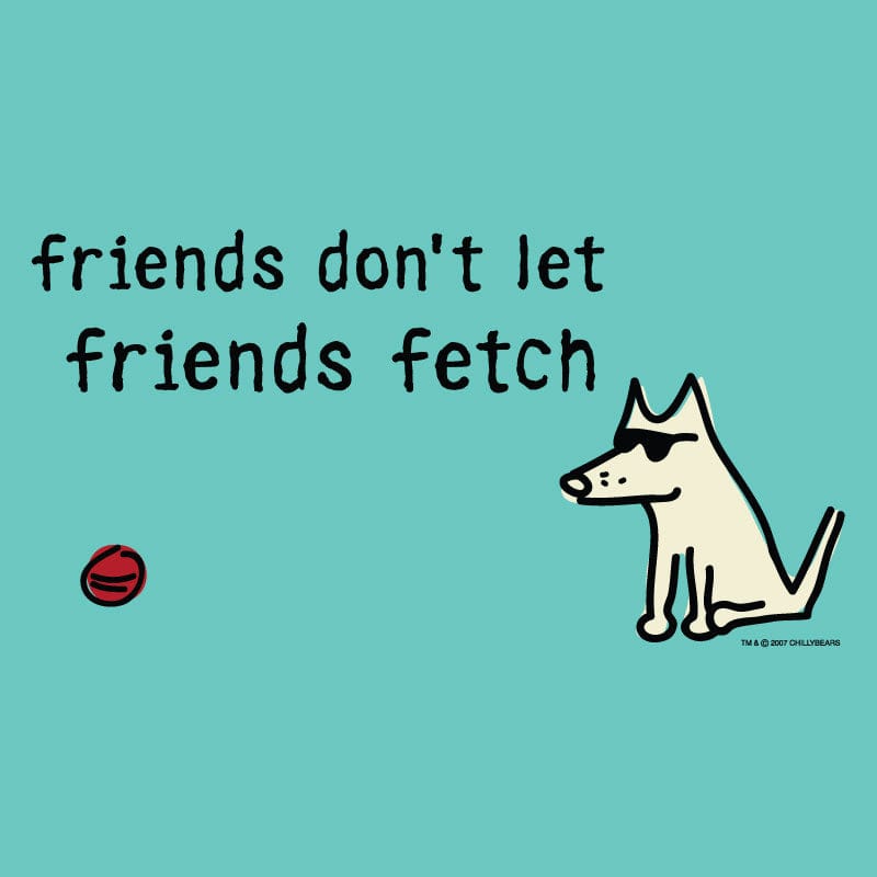 Friends Don't Let Friends Fetch - Ladies T-Shirt V-Neck