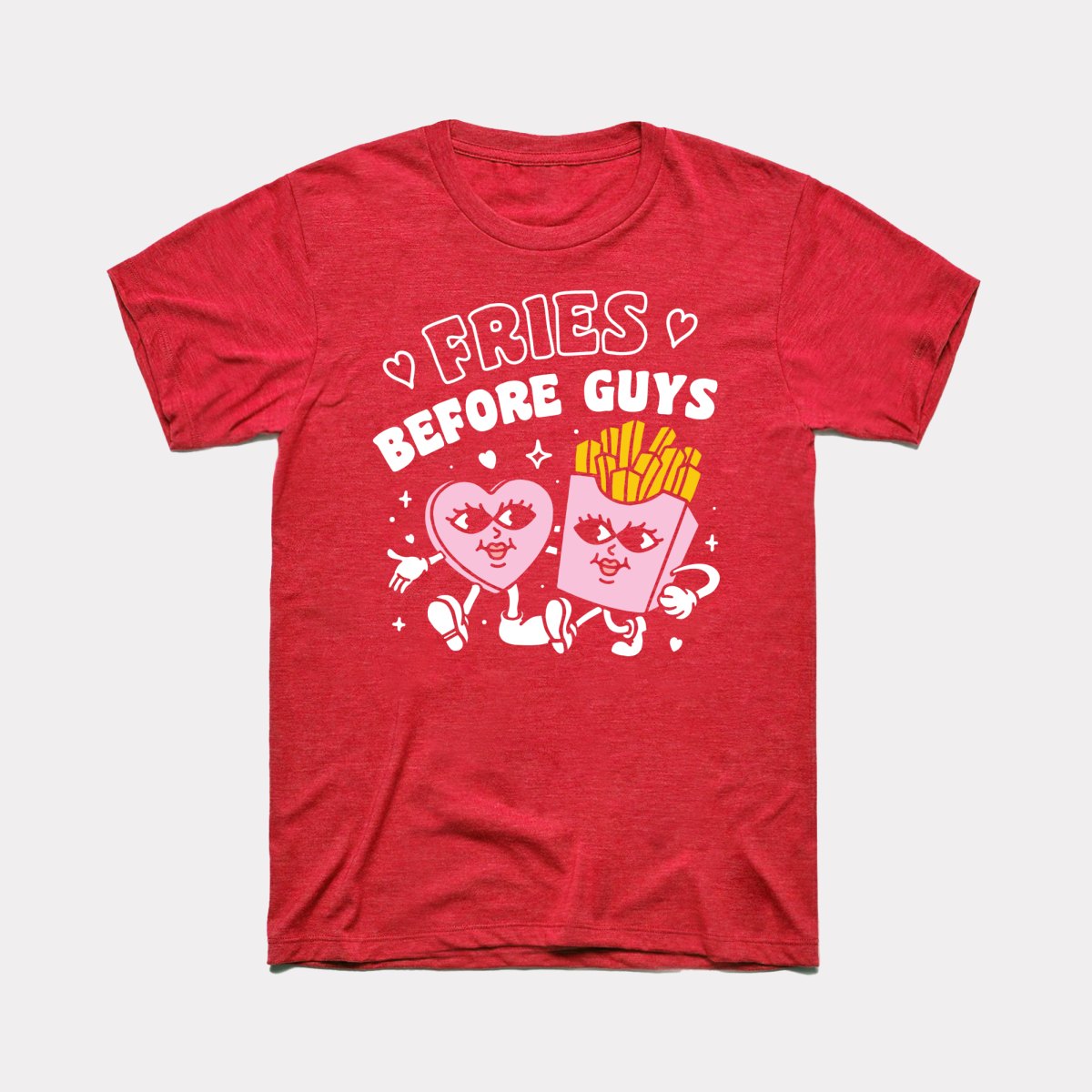 Fries Before Guys Adult Unisex Tee