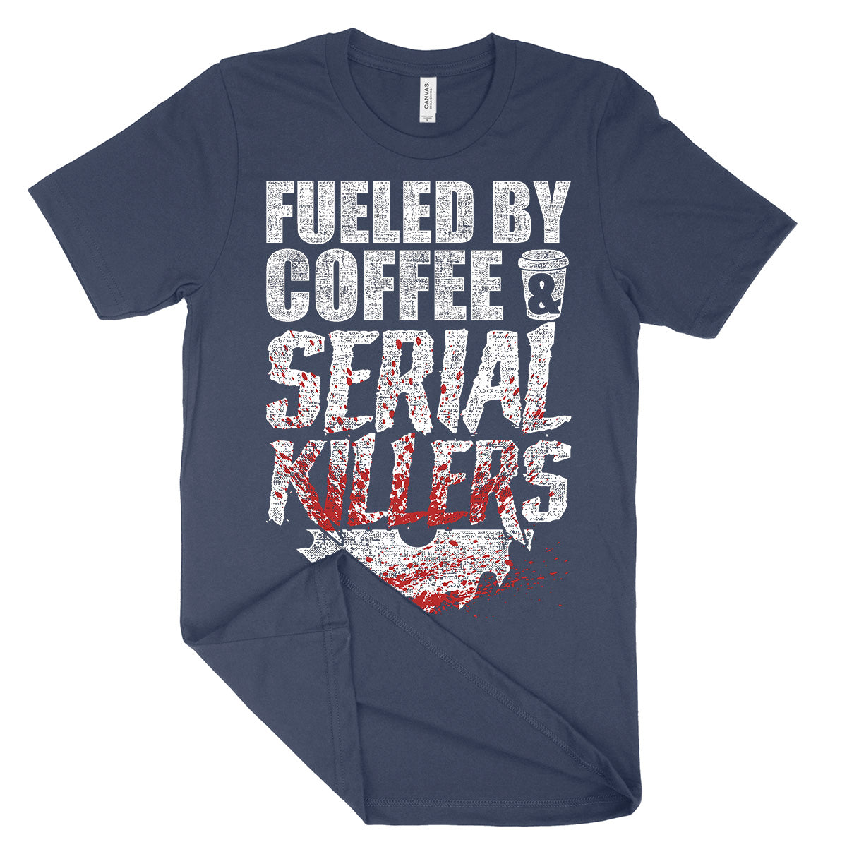 Fueled By Coffee & Serial Killers Shirt