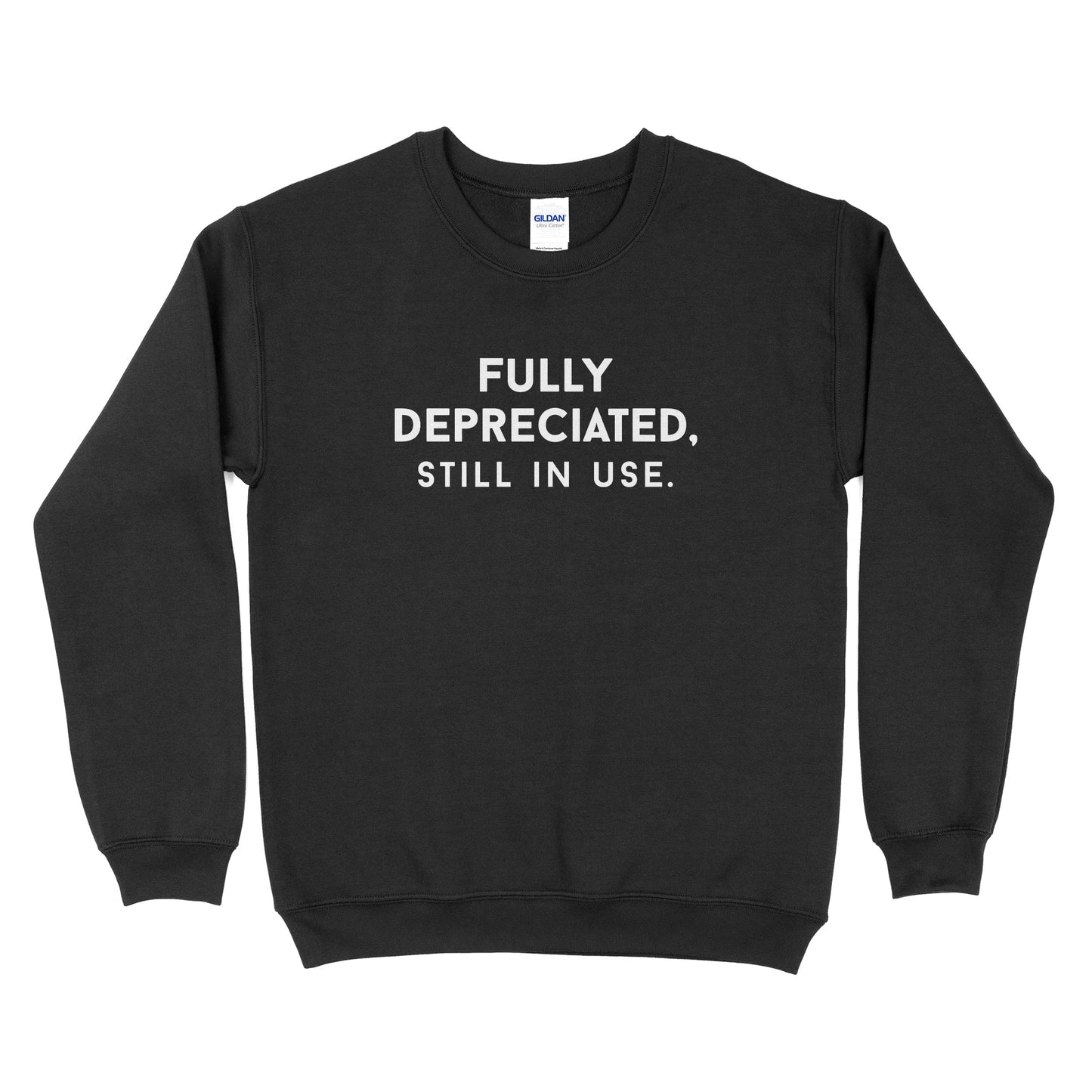 Fully Depreciated Still In Use Sweatshirt