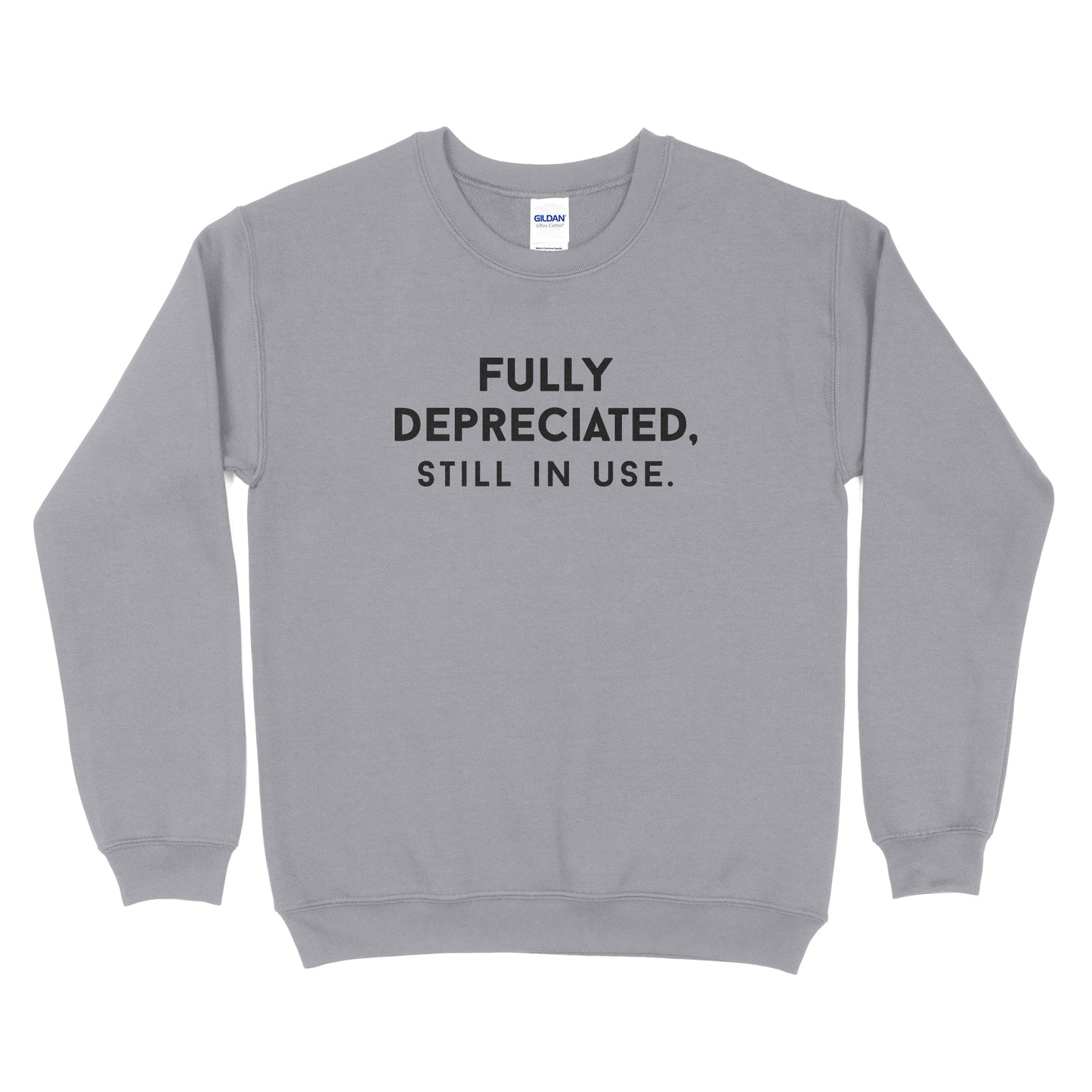 Fully Depreciated Still In Use Sweatshirt