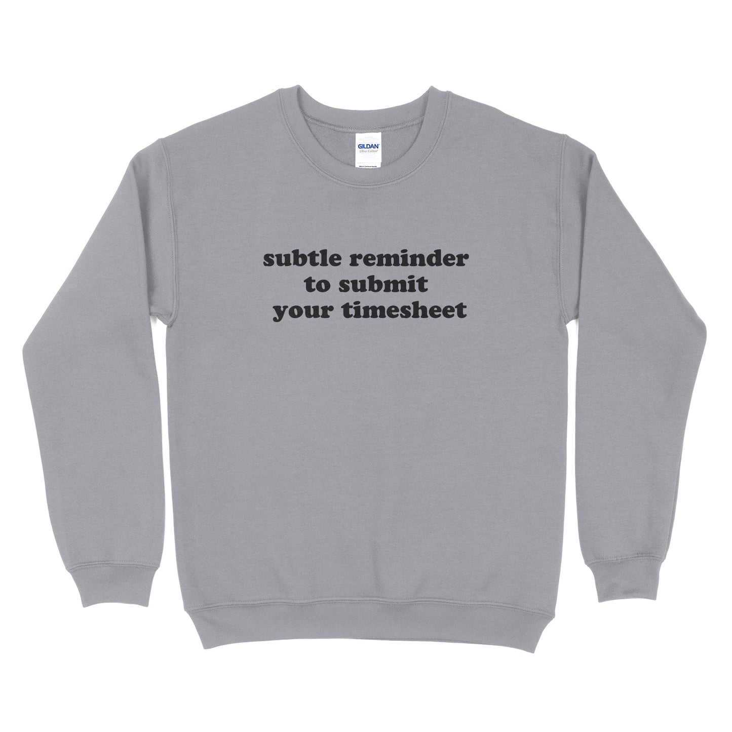 Subtle Reminder To Submit Your Timesheet Sweatshirt