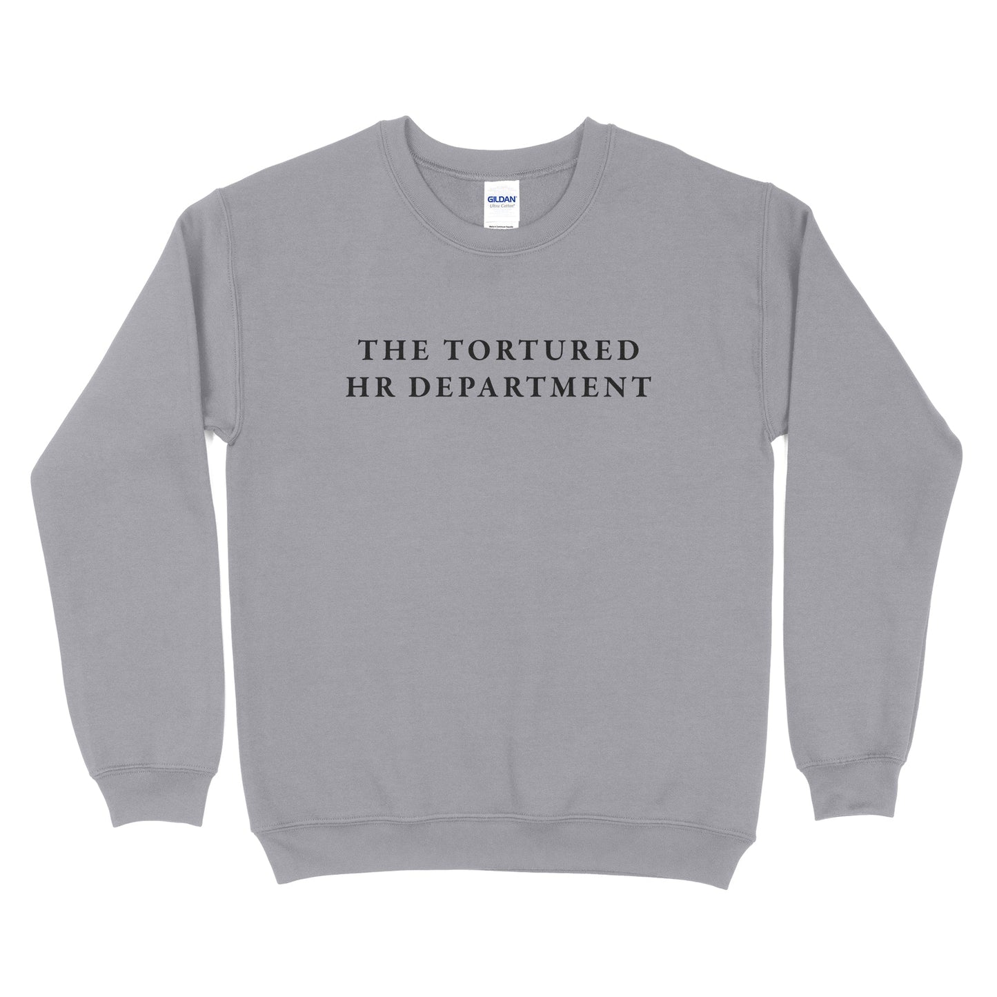 The Tortured HR Department Sweatshirt - Big Text