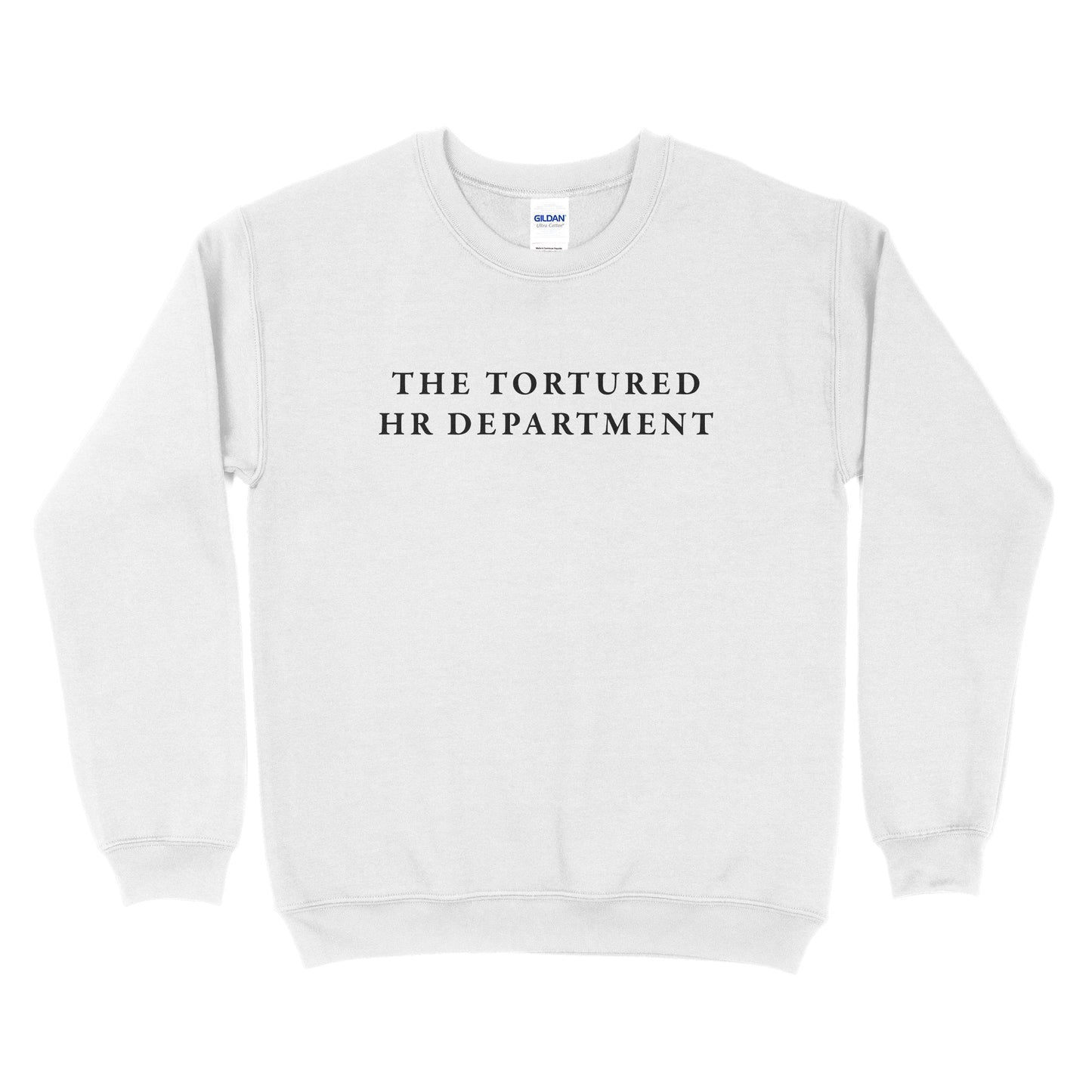 The Tortured HR Department Sweatshirt - Big Text