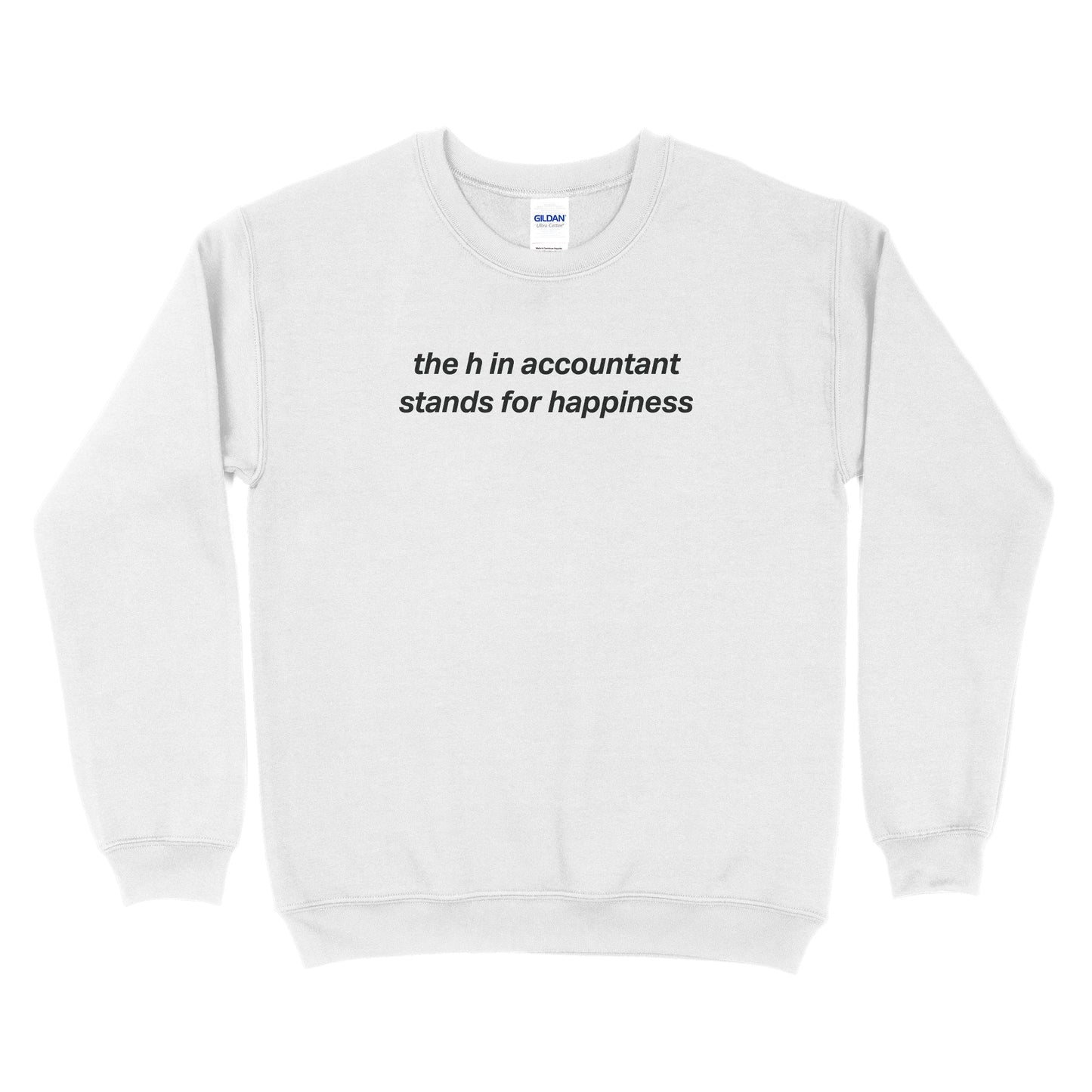 The H in accountant stands for happiness Sweatshirt