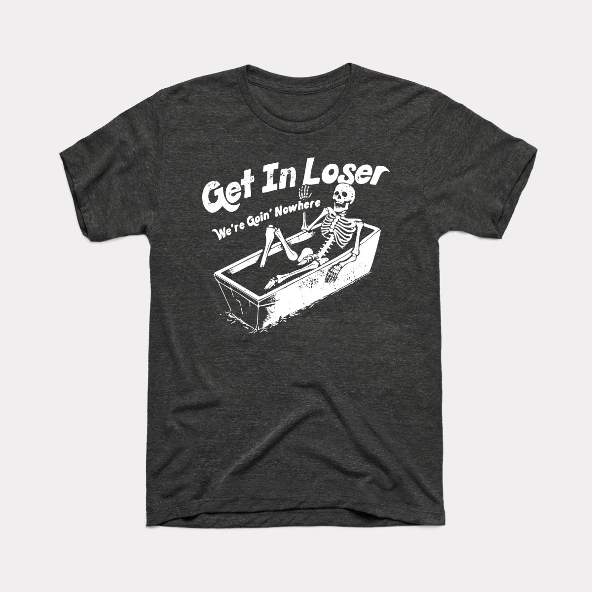 Get In Loser Adult Unisex Tee
