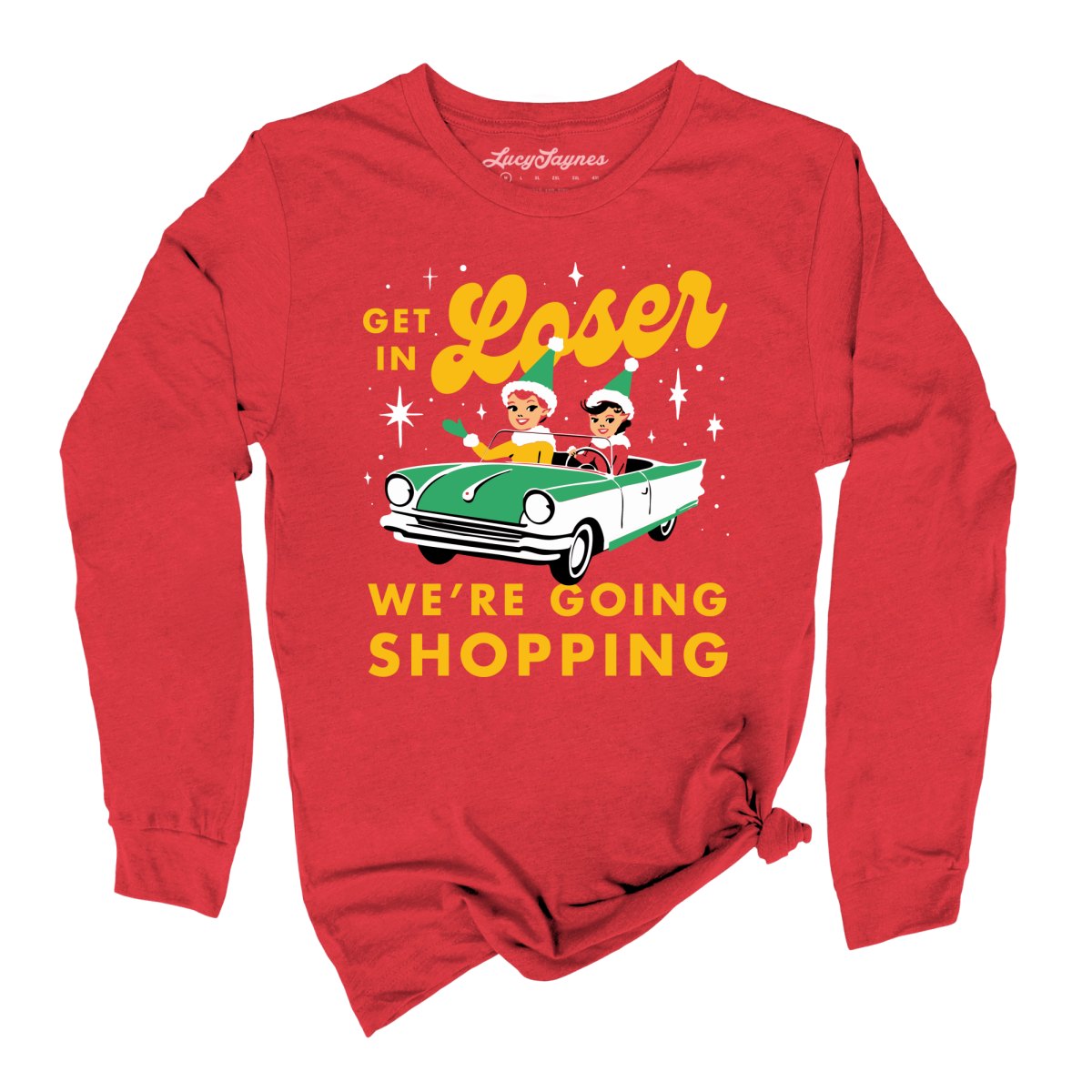 Get In Loser We're Going Shopping - Long Sleeve Tee