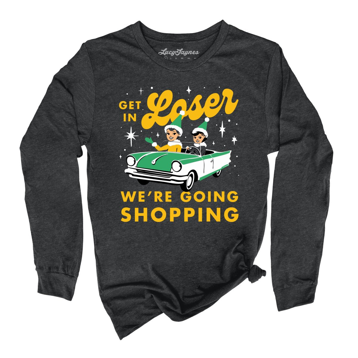Get In Loser We're Going Shopping - Long Sleeve Tee