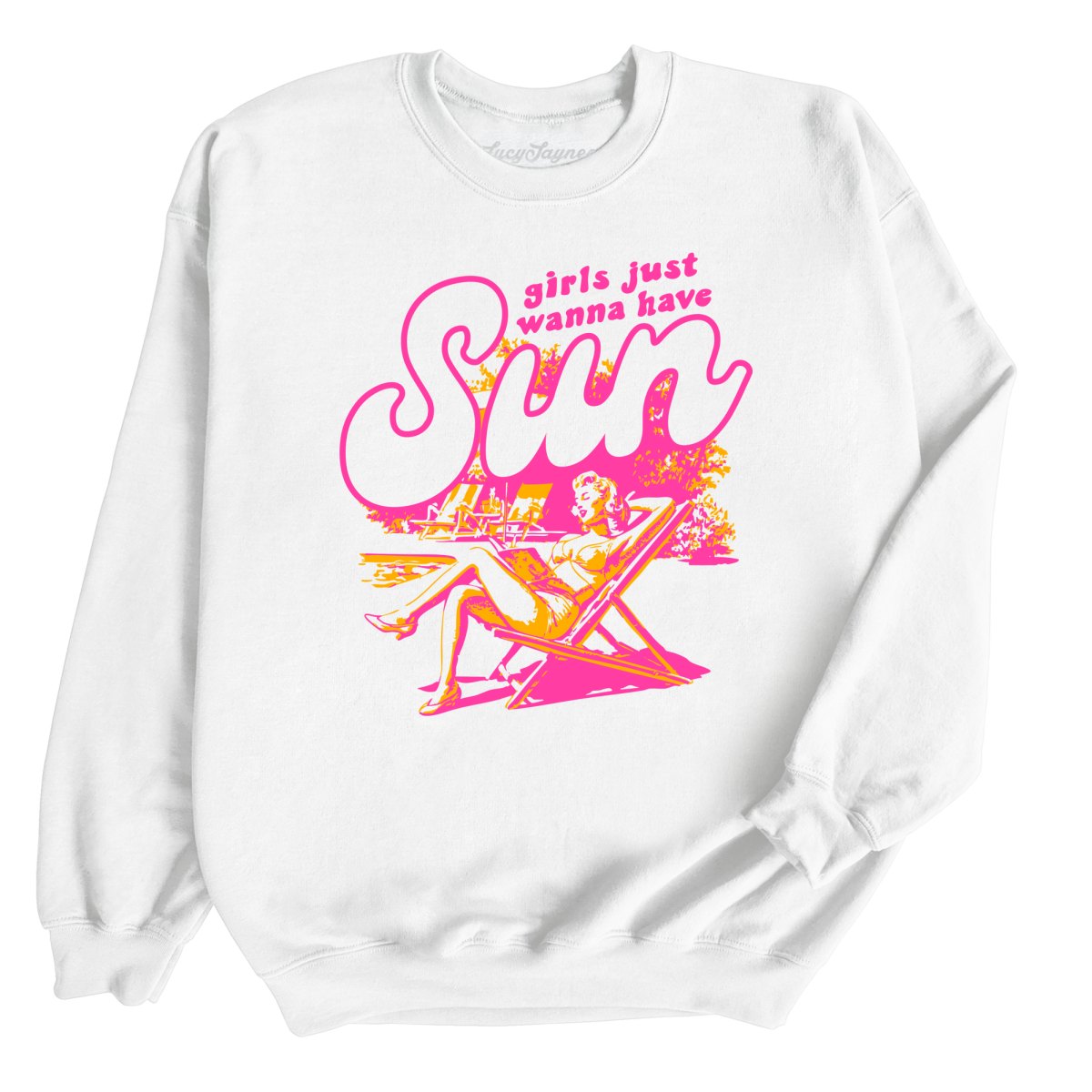 Girls Just Wanna Have Sun - Sweatshirt