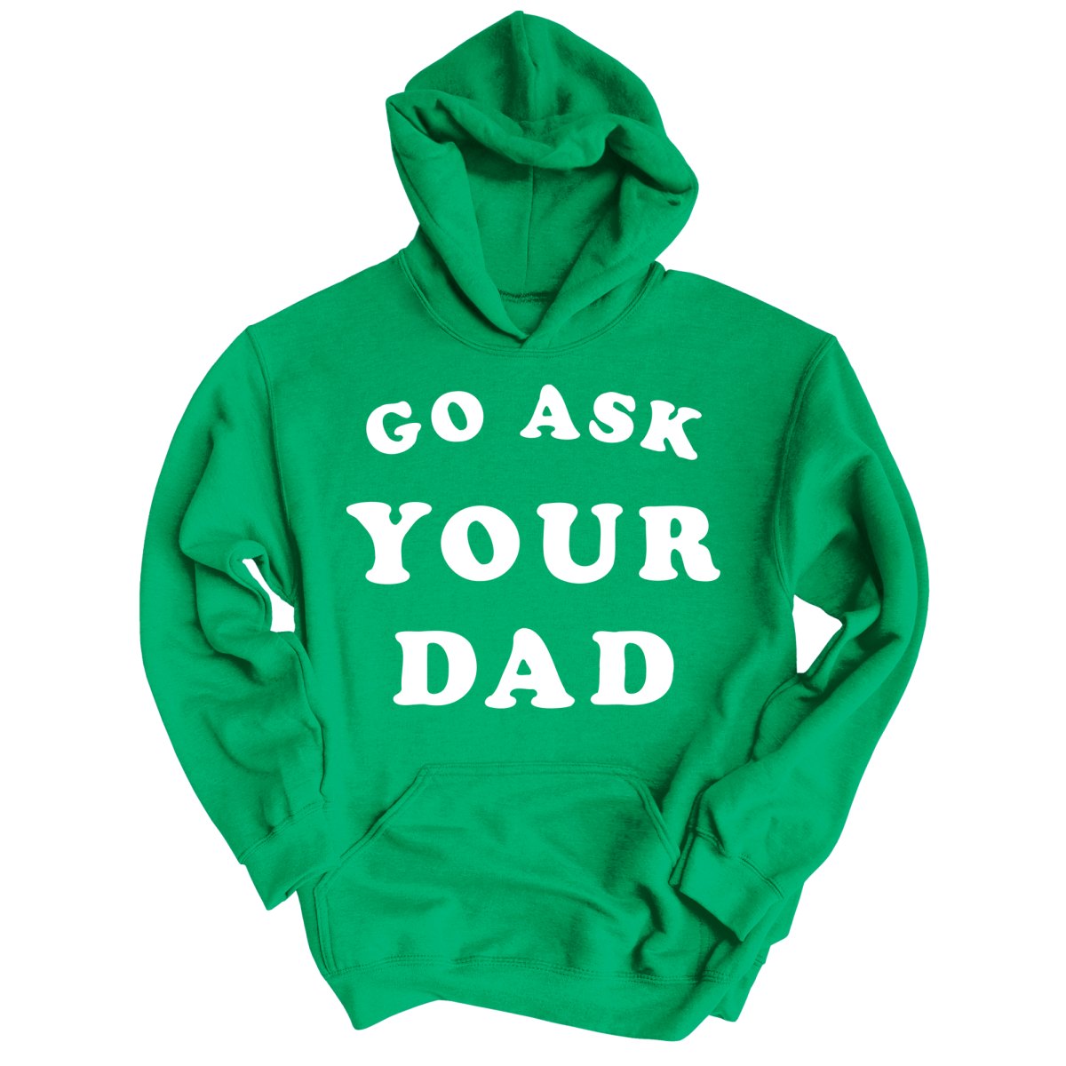 Go Ask Your Dad - Hoodie