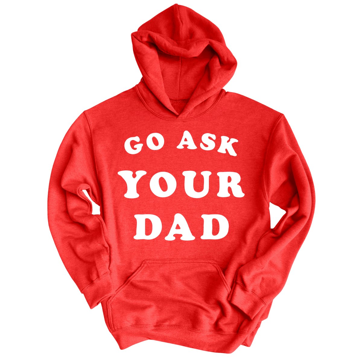 Go Ask Your Dad - Hoodie
