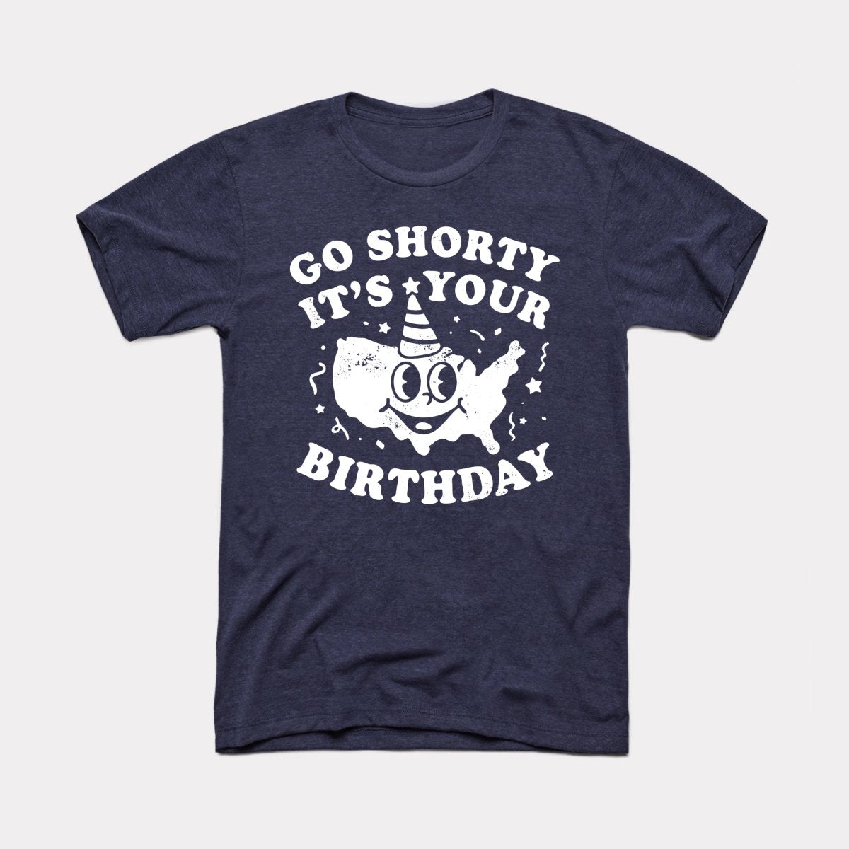 Go Shorty It's Your Birthday Adult Unisex Tee