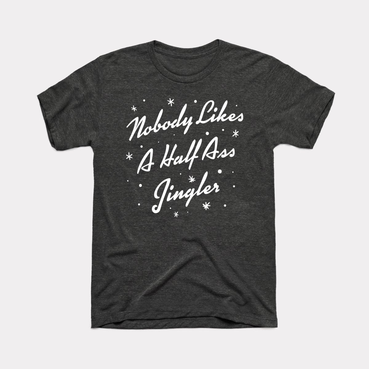 Half Ass Jingler Adult Unisex Tee
