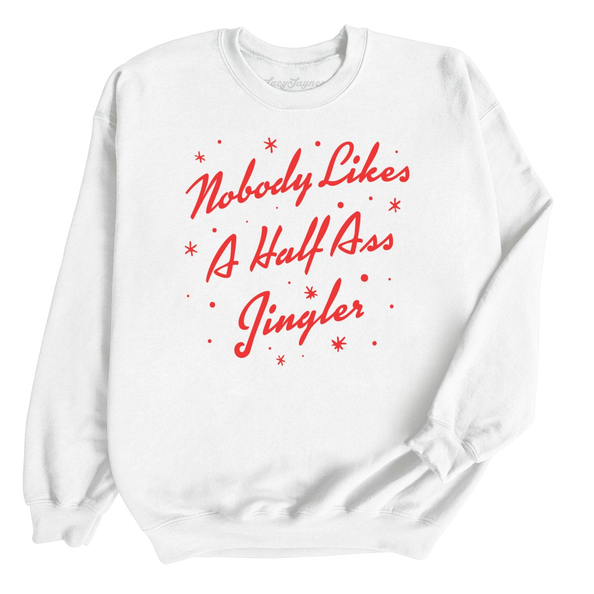 Half Ass Jingler Sweatshirt
