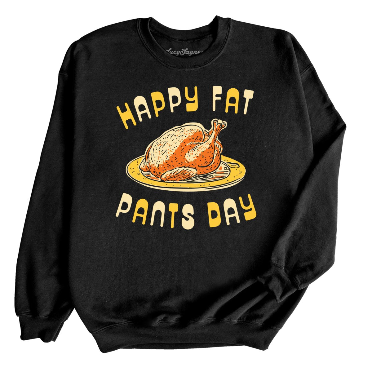 Happy Fat Pants Day Sweatshirt